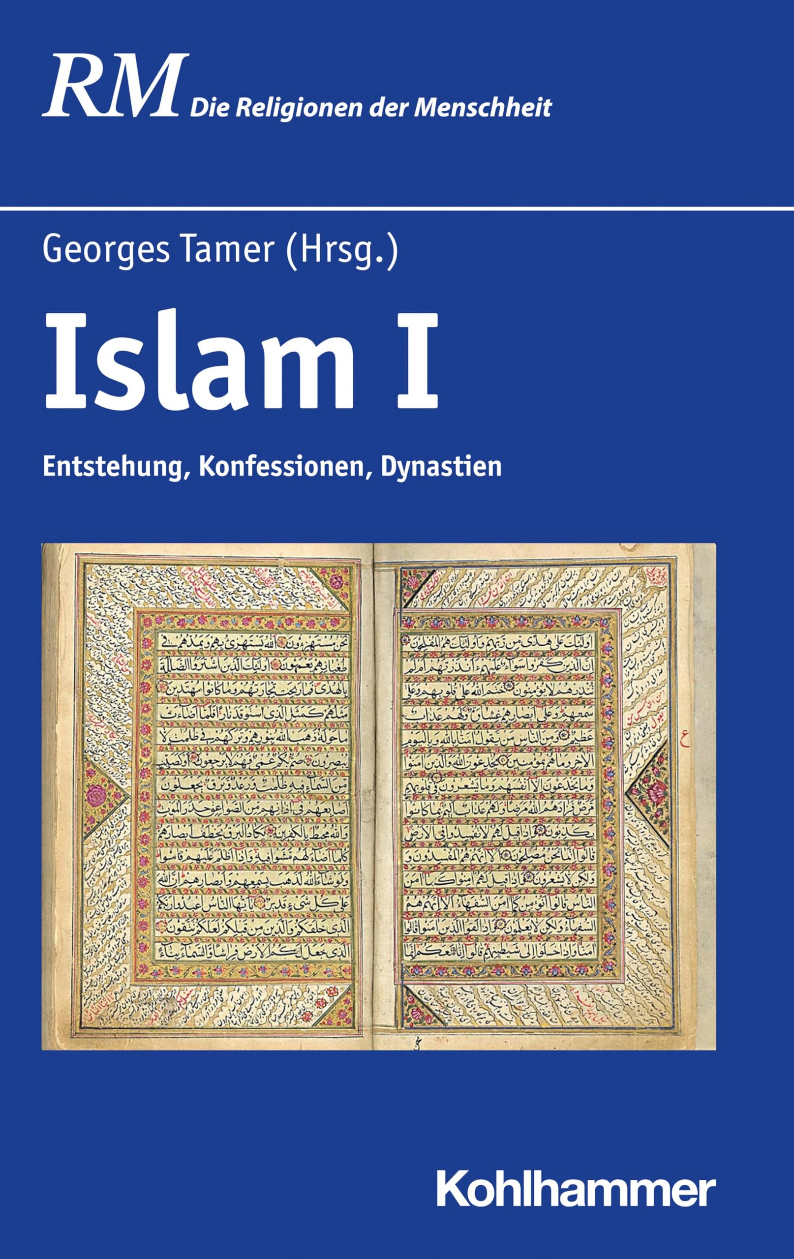 Islam I: Entstehung, Konfessionen, Dynastien (Die Religionen der Menschheit, 25,1) Religion & Esotericism