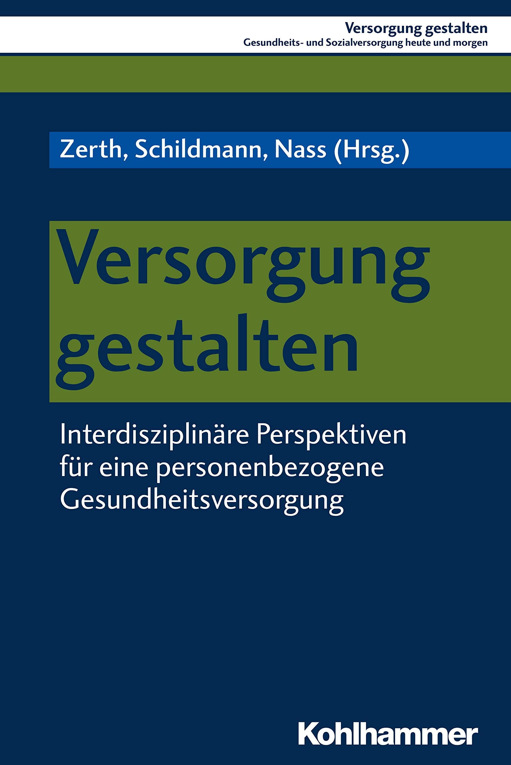 Versorgung gestalten: Interdisziplinäre Perspektiven für eine personenbezogene Gesundheitsversorgung (Versorgung gestalten: Gesundheits- und Sozialversorgung heute und morgen, 1, Band 1) Social Sciences