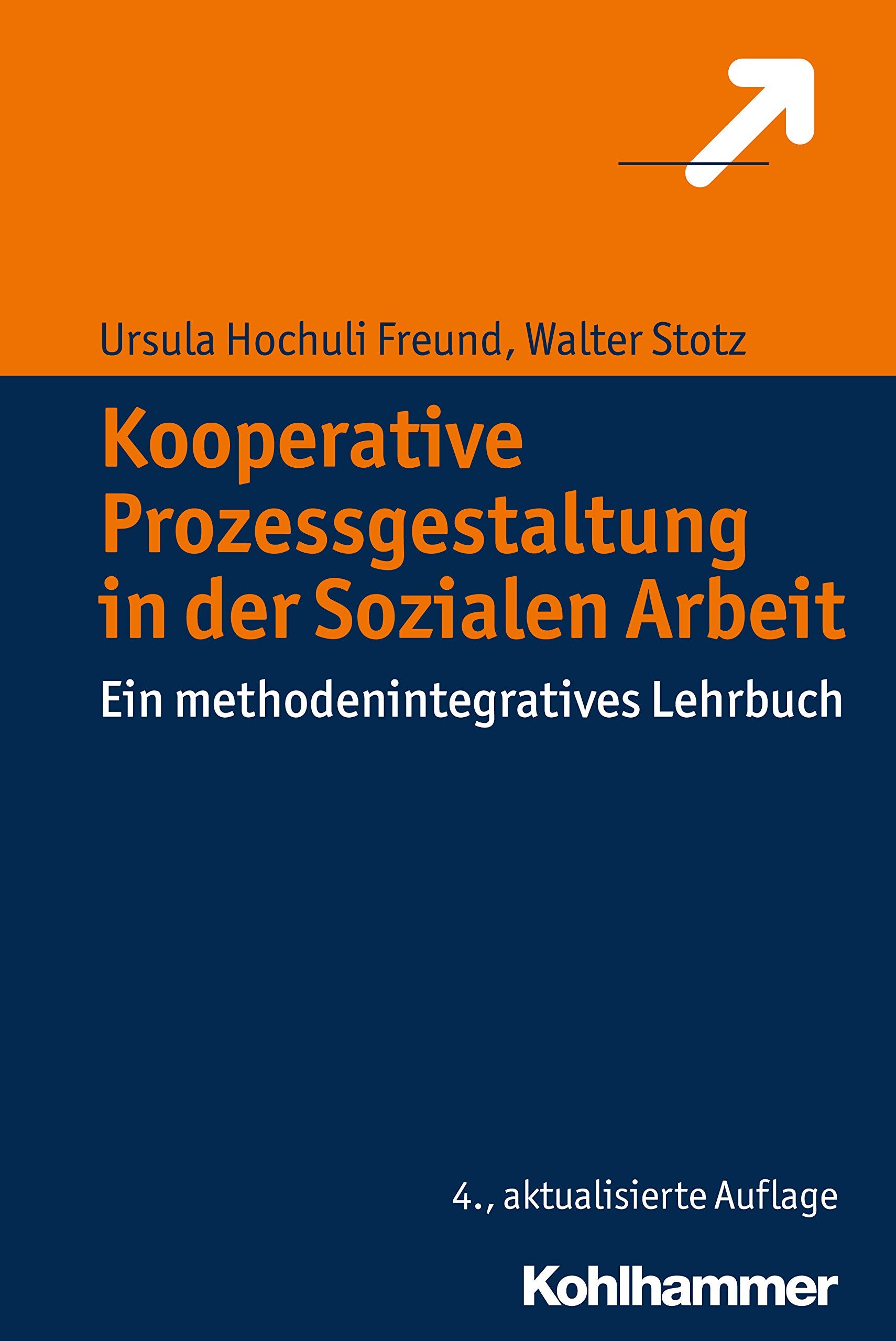 Kooperative Prozessgestaltung in der Sozialen Arbeit: Ein methodenintegratives Lehrbuch Social Sciences