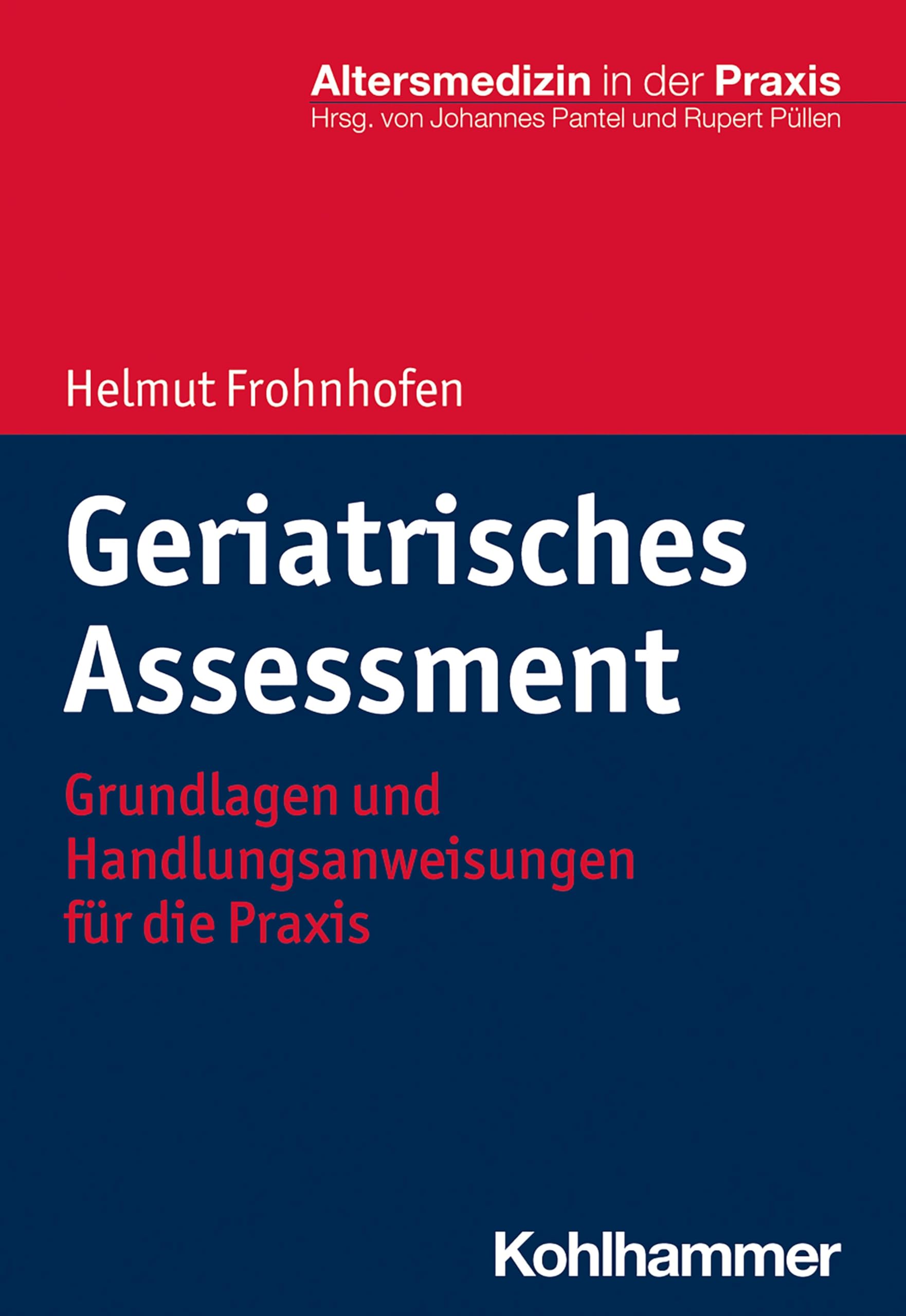 Geriatrisches Assessment: Grundlagen und Handlungsanweisungen für die Praxis (Altersmedizin in der Praxis) Medicine