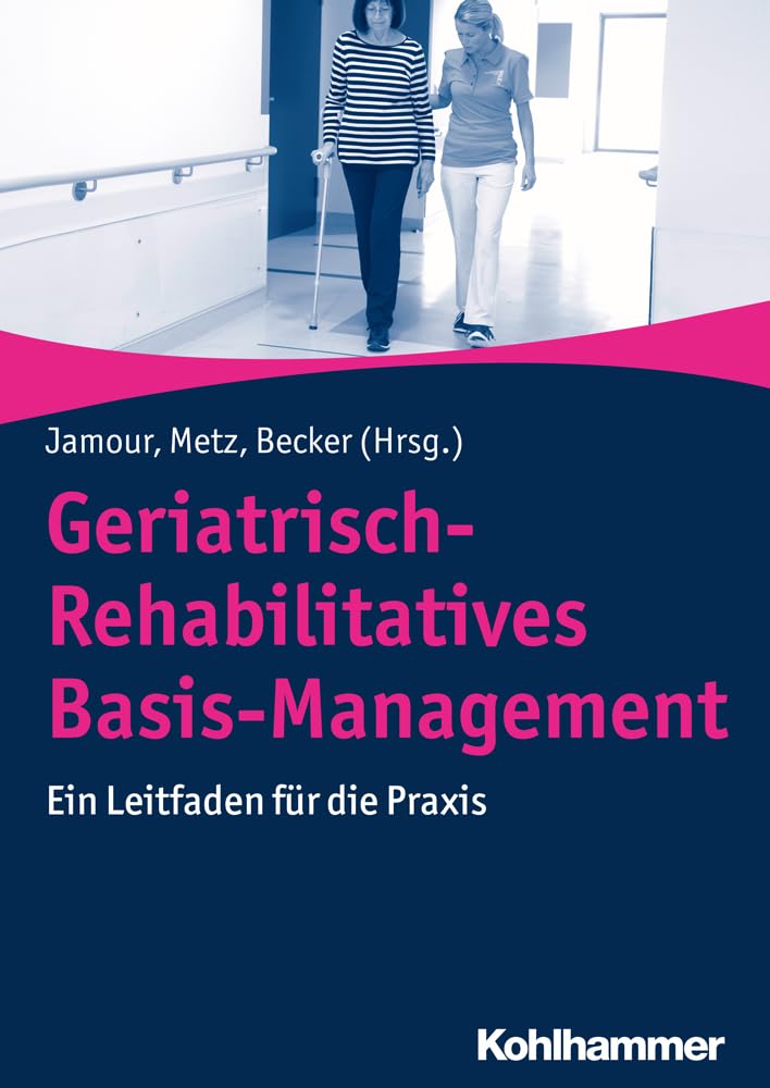 Geriatrisch-Rehabilitatives Basis-Management: Ein Leitfaden für die Praxis Medicine