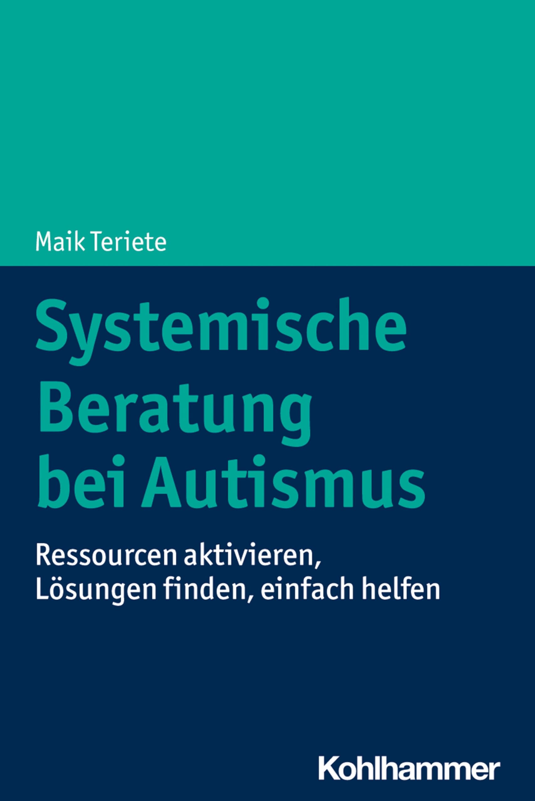 Systemische Beratung bei Autismus: Ressourcen aktivieren, Lösungen finden, einfach helfen Medicine