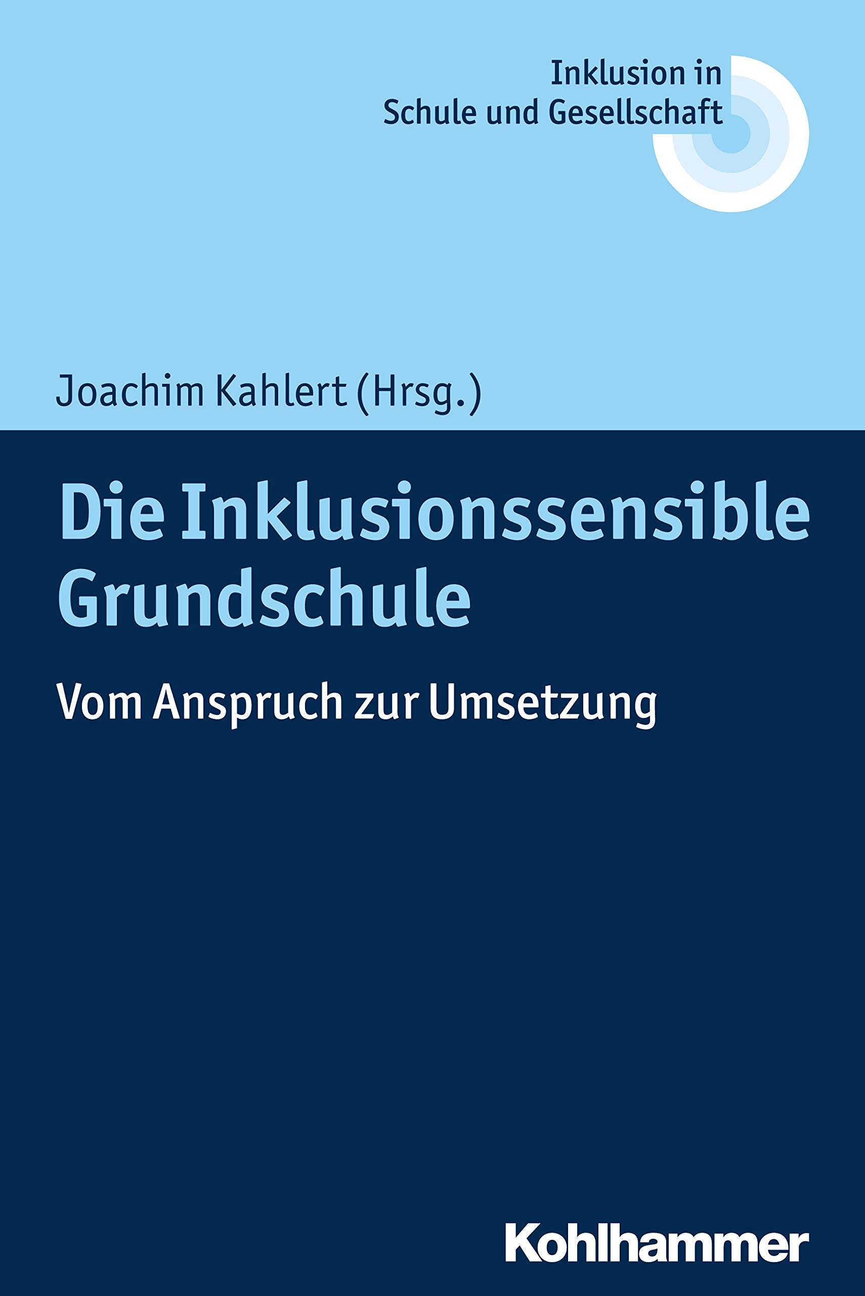 Die Inklusionssensible Grundschule: Vom Anspruch zur Umsetzung (Inklusion in Schule und Gesellschaft, 1, Band 1) Education & Training