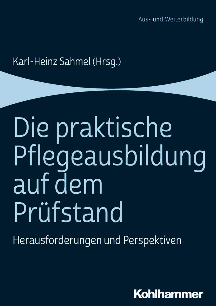 Die praktische Pflegeausbildung auf dem Prüfstand: Herausforderungen und Perspektiven Medicine