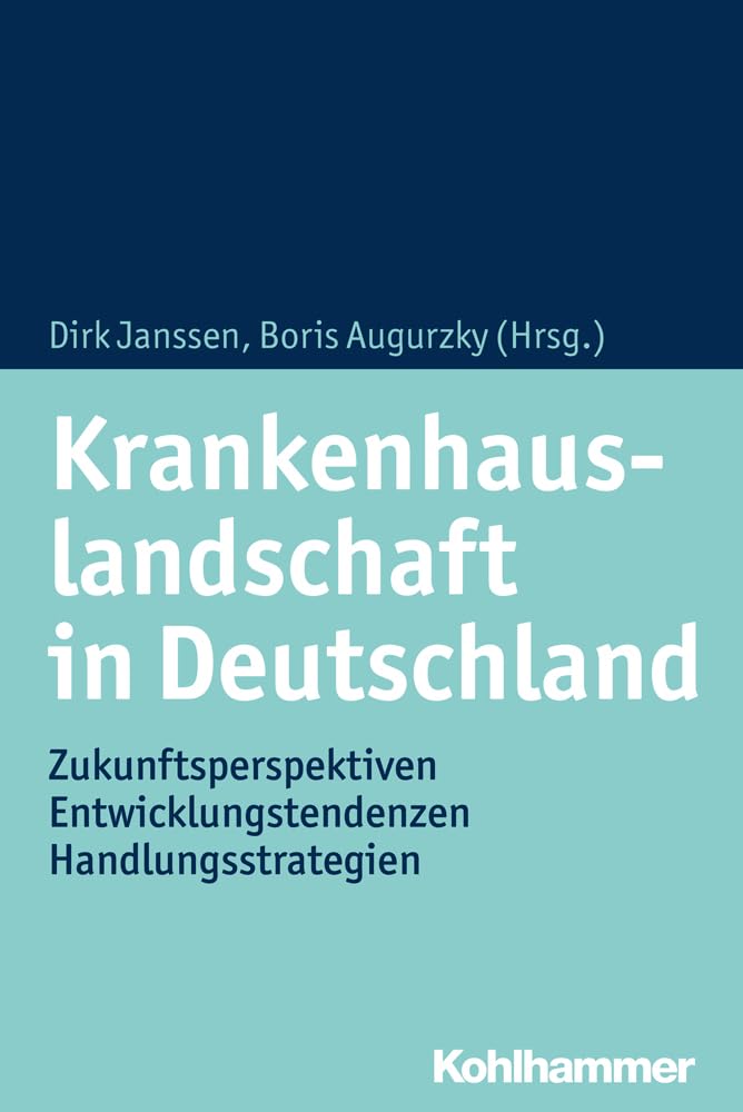 Krankenhauslandschaft in Deutschland: Zukunftsperspektiven - Entwicklungstendenzen - Handlungsstrategien Medicine