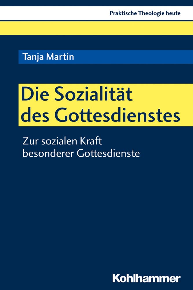 Die Sozialität des Gottesdienstes: Zur sozialen Kraft besonderer Gottesdienste (Praktische Theologie heute, 158, Band 158) Religion & Esotericism