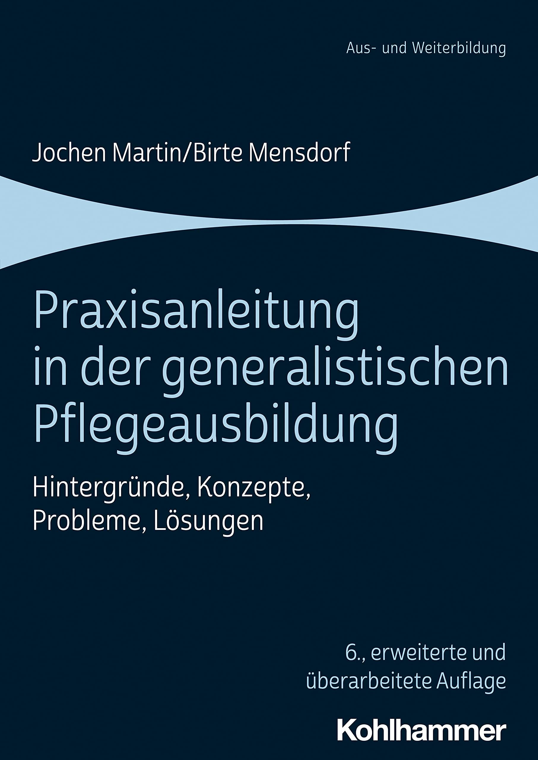 Praxisanleitung in der generalistischen Pflegeausbildung: Hintergründe, Konzepte, Probleme, Lösungen Medicine