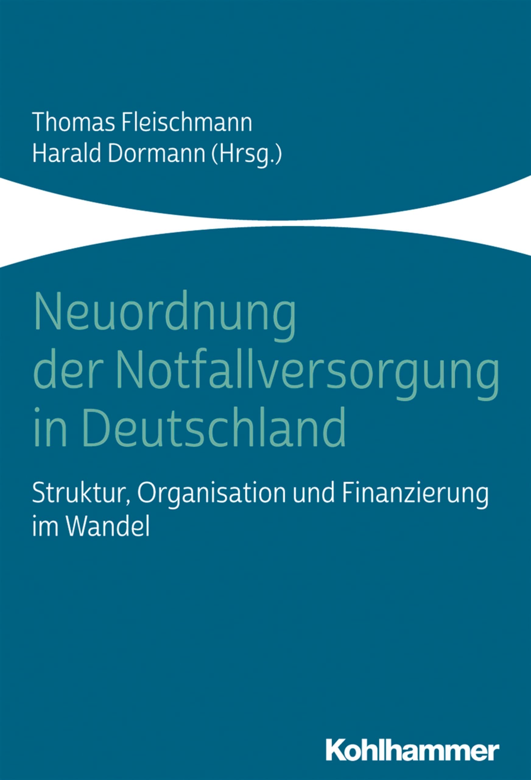 Neuordnung der Notfallversorgung in Deutschland: Struktur, Organisation und Finanzierung im Wandel Medicine