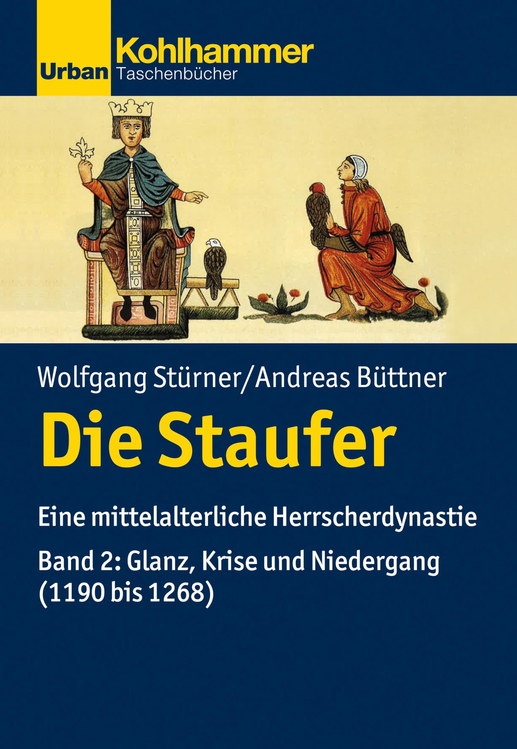 Die Staufer: Eine mittelalterliche Herrscherdynastie - Bd. 2: Glanz, Krise und Niedergang (1190 bis 1268) (Urban-Taschenbücher) Philosophy