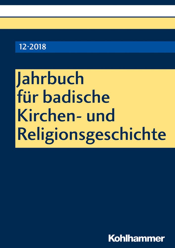 Jahrbuch für badische Kirchen- und Religionsgeschichte: Band 12 (2018) (Jahrbuch für badische Kirchen- und Religionsgeschichte, 12, Band 12) Philosophy