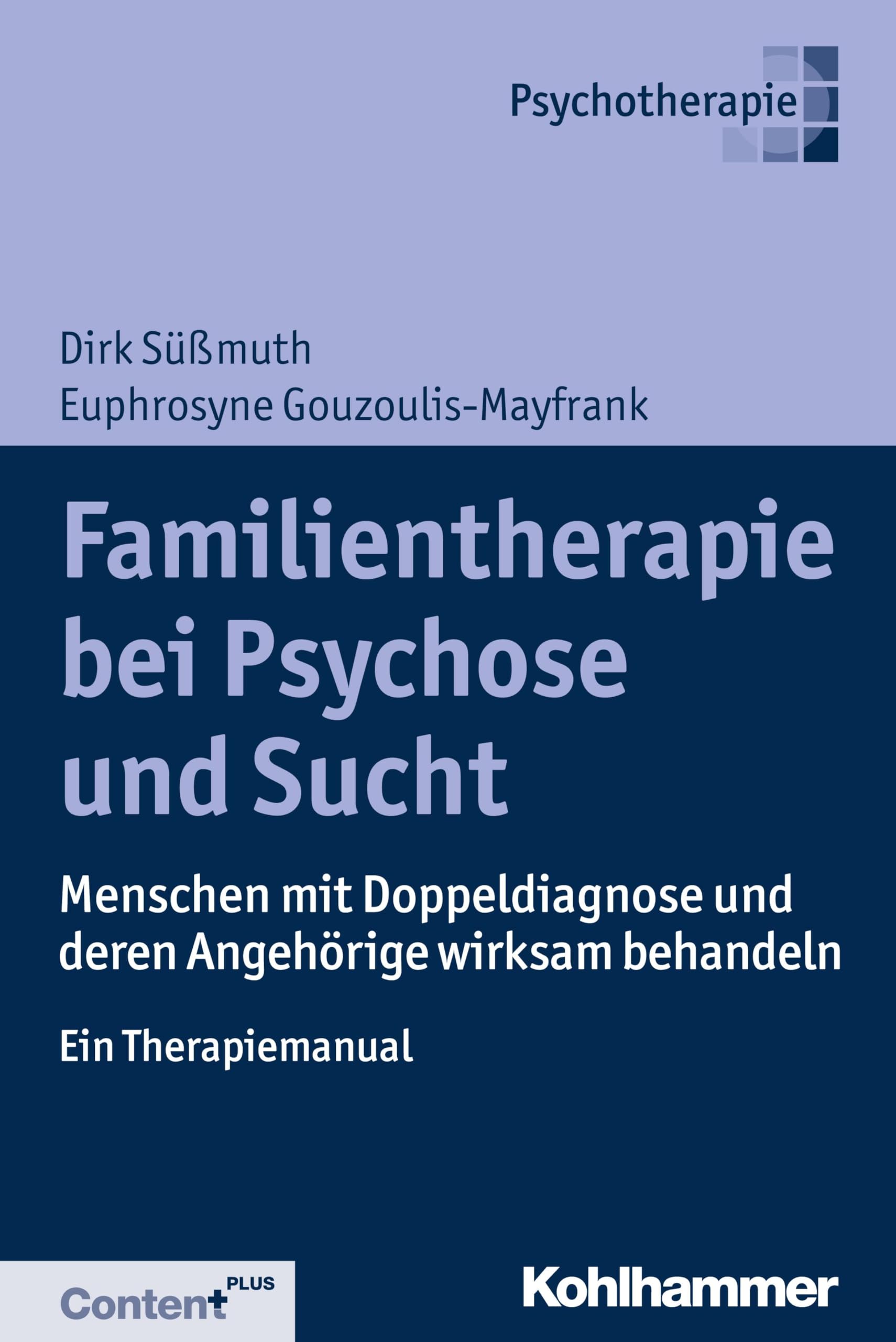 Familientherapie bei Psychose und Sucht: Menschen mit Doppeldiagnose und deren Angehörige wirksam behandeln - Ein Therapiemanual Medicine