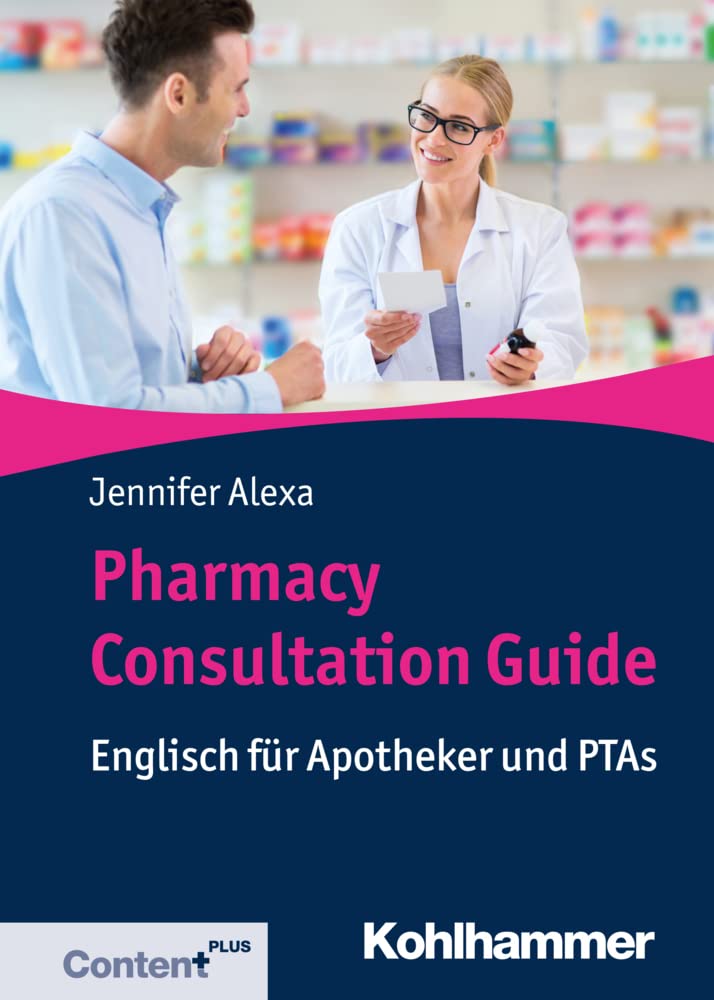 Pharmacy Consultation Guide: Englisch für Apotheker und PTAs Medicine