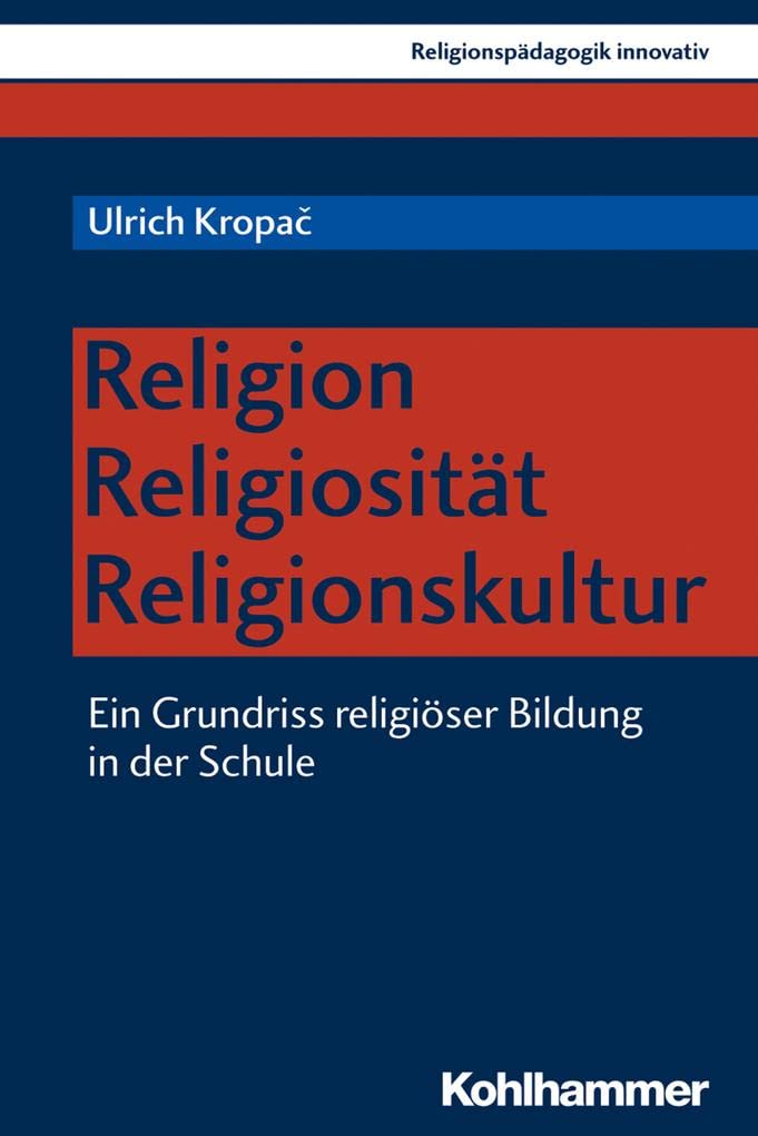 Religion - Religiosität - Religionskultur: Ein Grundriss religiöser Bildung in der Schule (Religionspädagogik innovativ, 25, Band 25) Religion & Esotericism