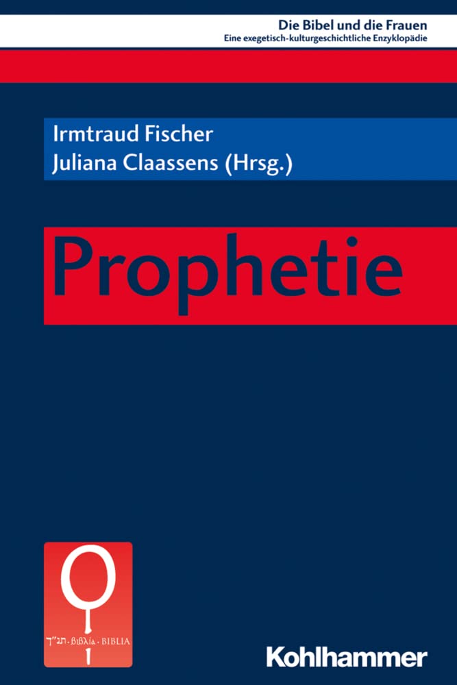 Prophetie (Die Bibel und die Frauen: Eine exegetisch-kulturgeschichtliche Enzyklopädie, 1.2, Band 1) Religion & Esotericism
