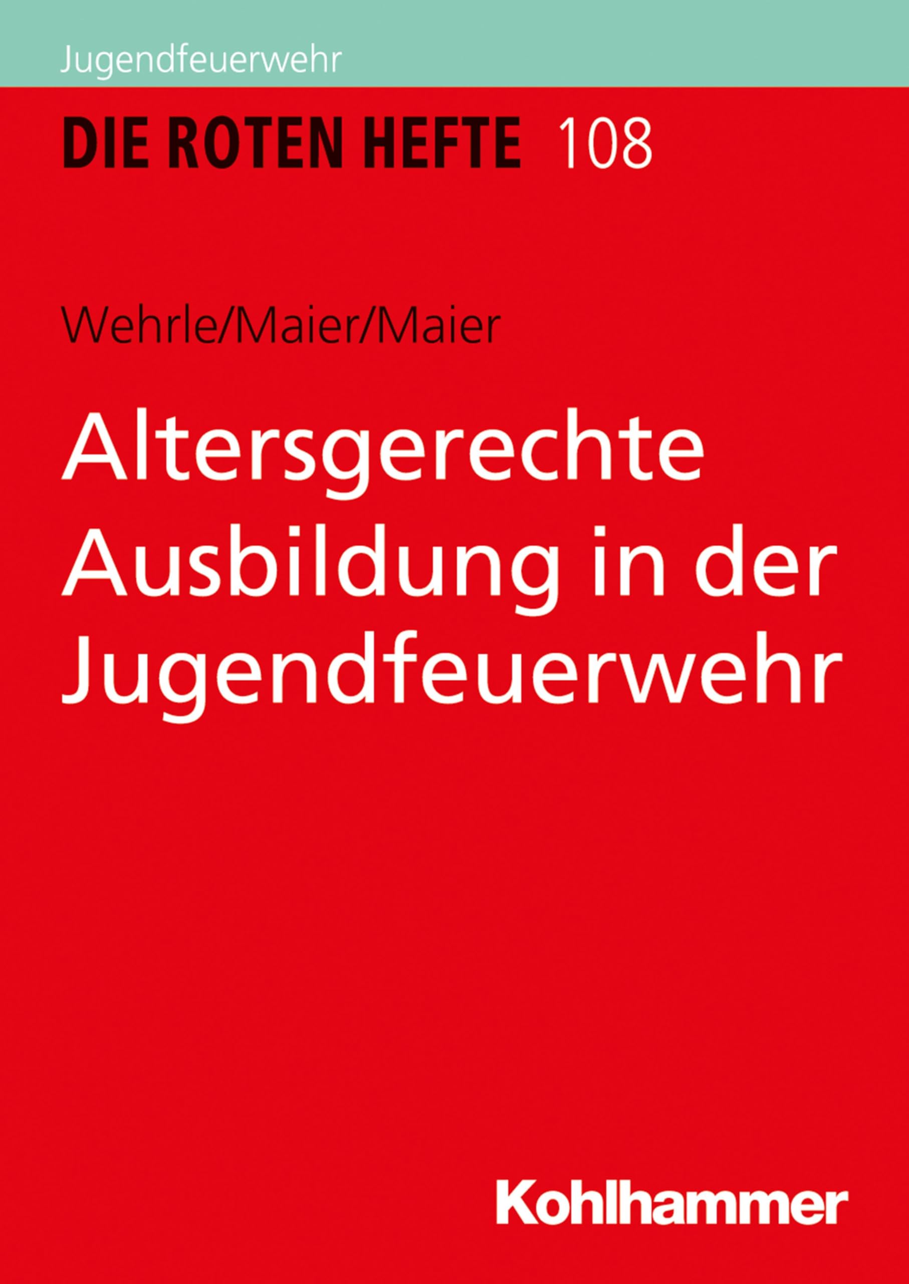 Altersgerechte Ausbildung in der Jugendfeuerwehr (Die Roten Hefte, 108, Band 108) Social Sciences