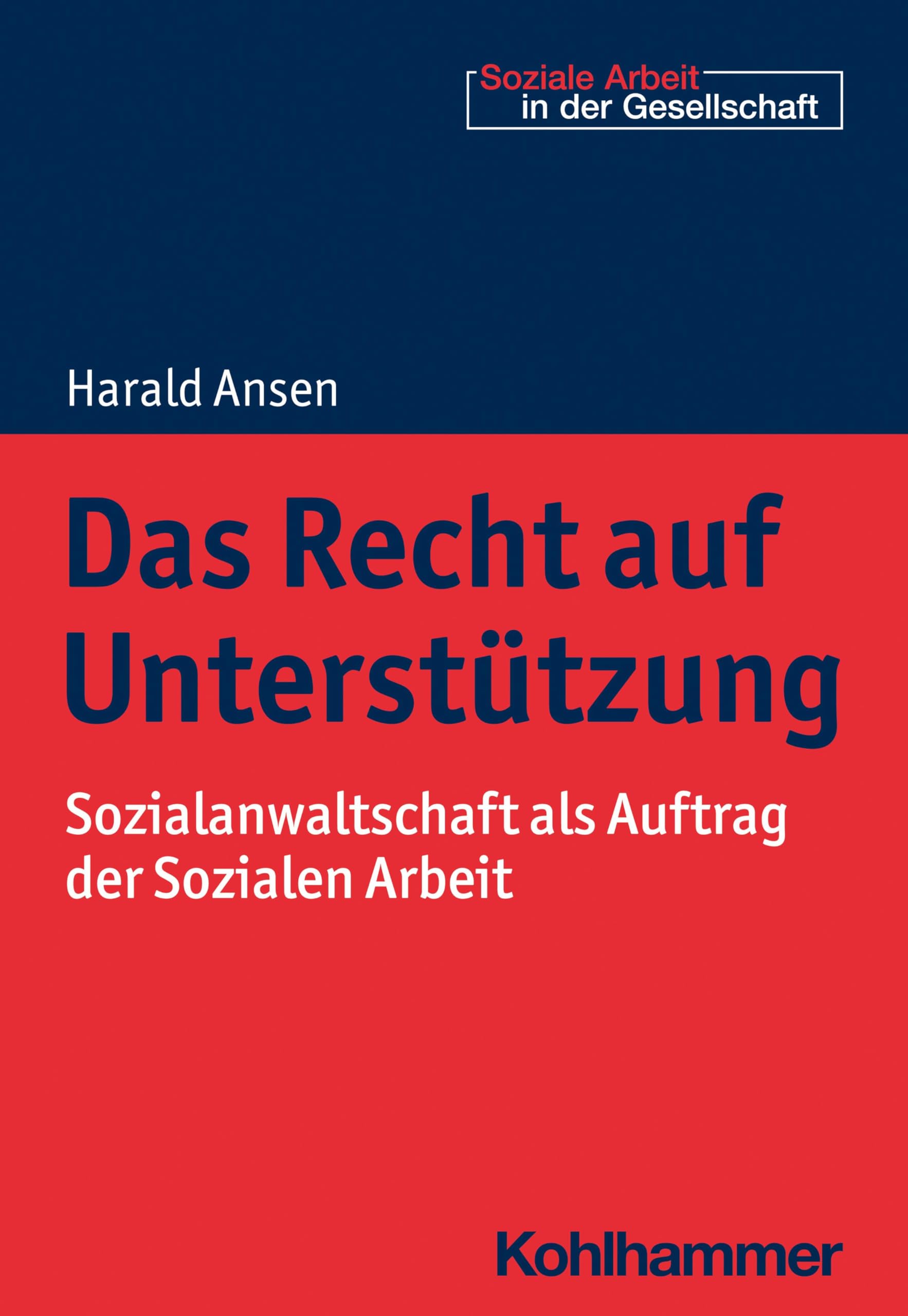 Das Recht auf Unterstützung: Sozialanwaltschaft als Auftrag der Sozialen Arbeit (Soziale Arbeit in der Gesellschaft) Social Sciences