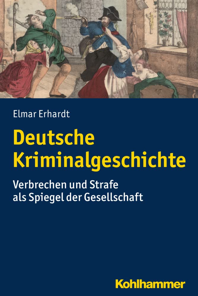 Deutsche Kriminalgeschichte: Verbrechen und Strafe als Spiegel der Gesellschaft Politics & Society