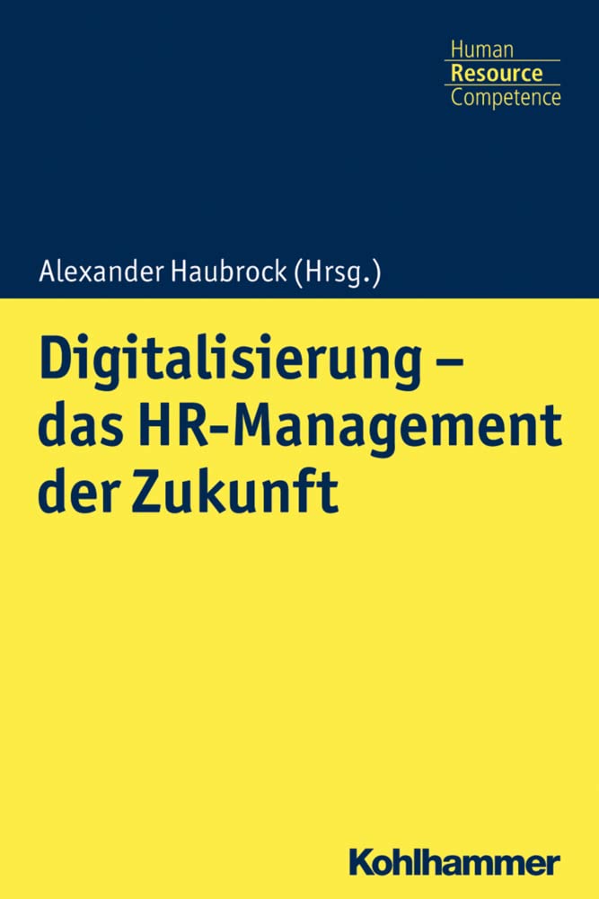 Digitalisierung - das HR Management der Zukunft (Kohlhammer Human Resource Competence) Law