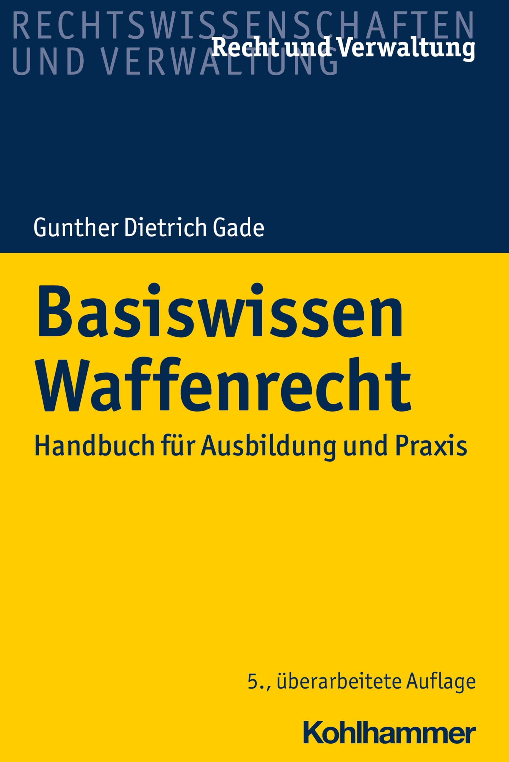 Basiswissen Waffenrecht: Handbuch für Ausbildung und Praxis (Recht und Verwaltung) Law