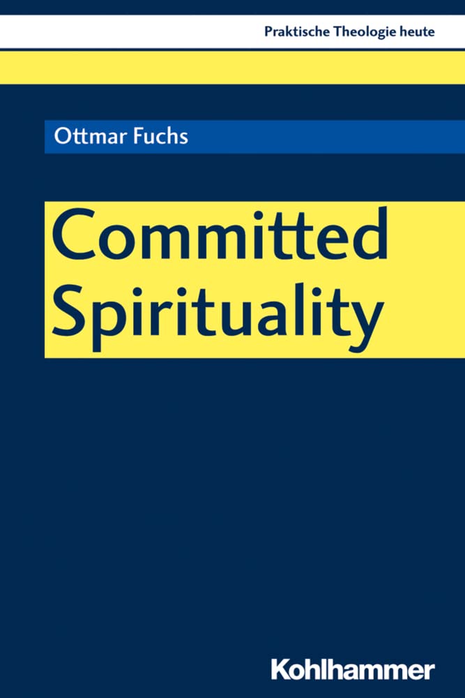 Committed Spirituality (Praktische Theologie heute, 168, Band 168) Religion & Esotericism