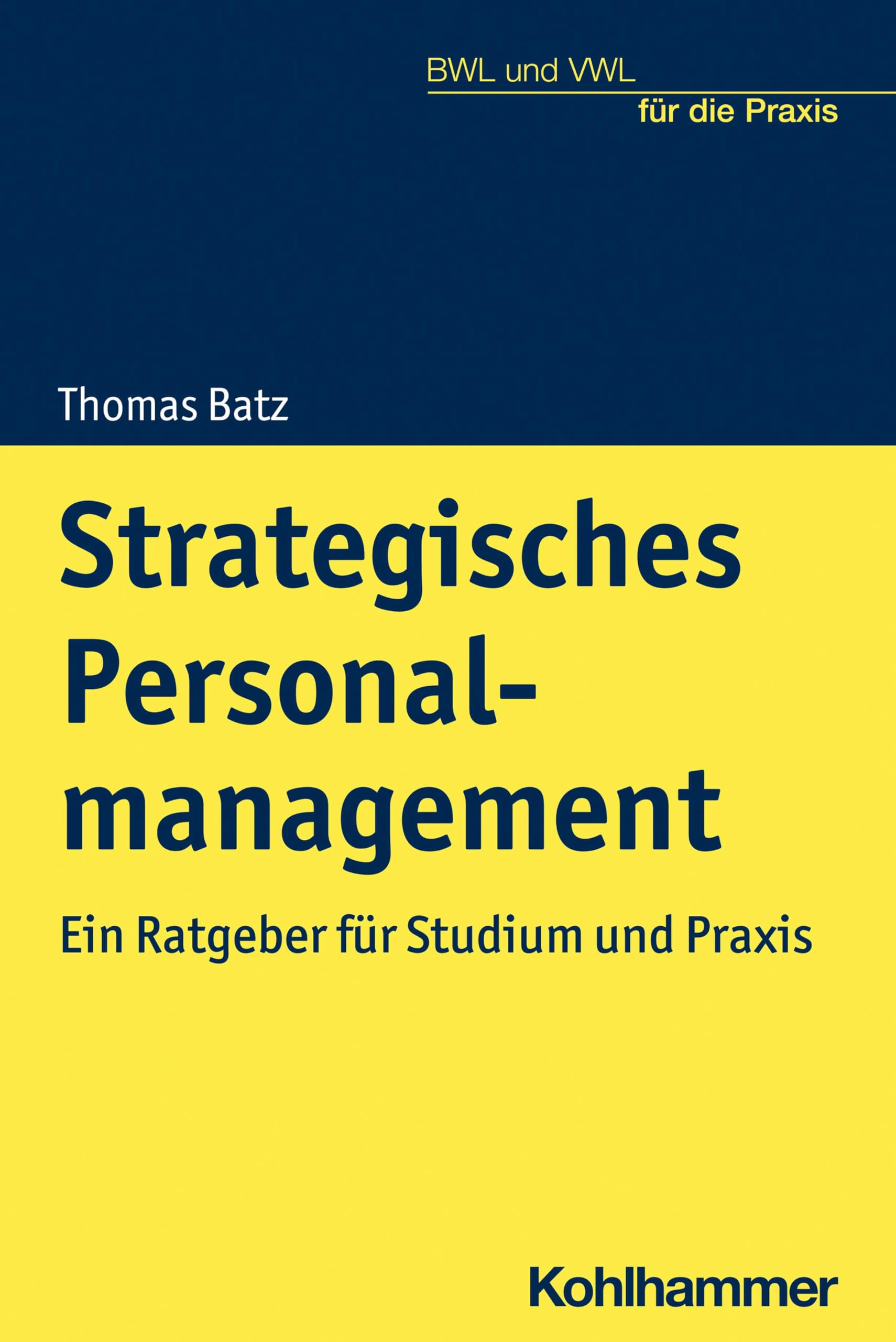 Strategisches Personalmanagement: Ein Ratgeber für Studium und Praxis (BWL und VWL für die Praxis) Law
