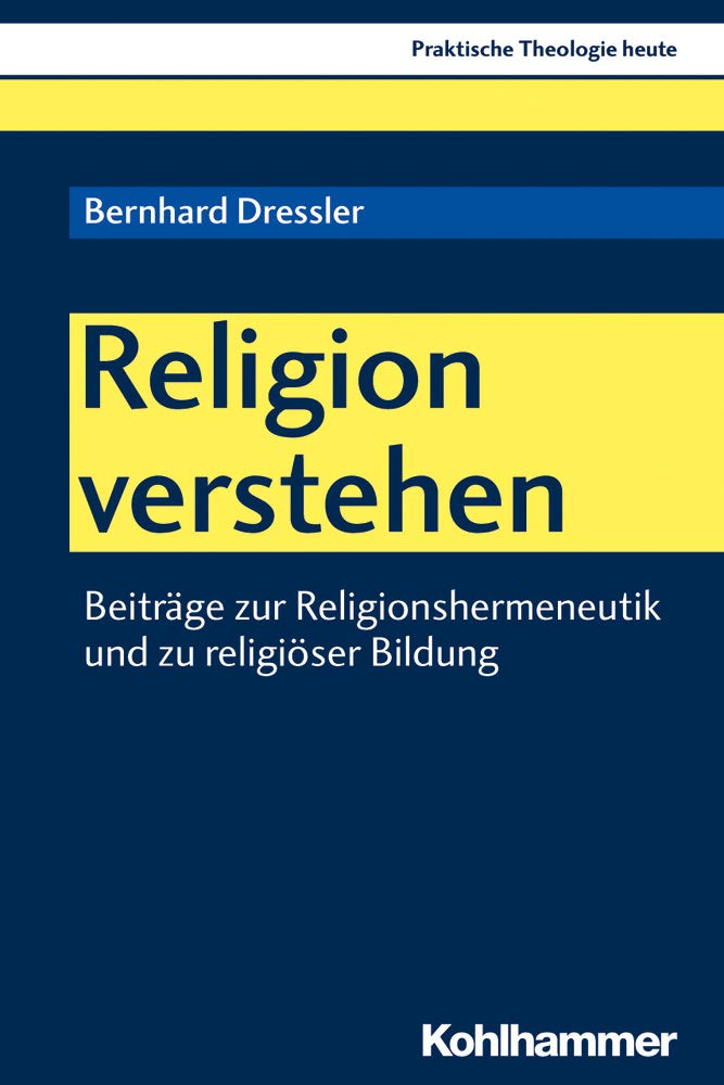 Religion verstehen: Beiträge zur Religionshermeneutik und zu religiöser Bildung (Praktische Theologie heute, 170, Band 170) Religion & Esotericism