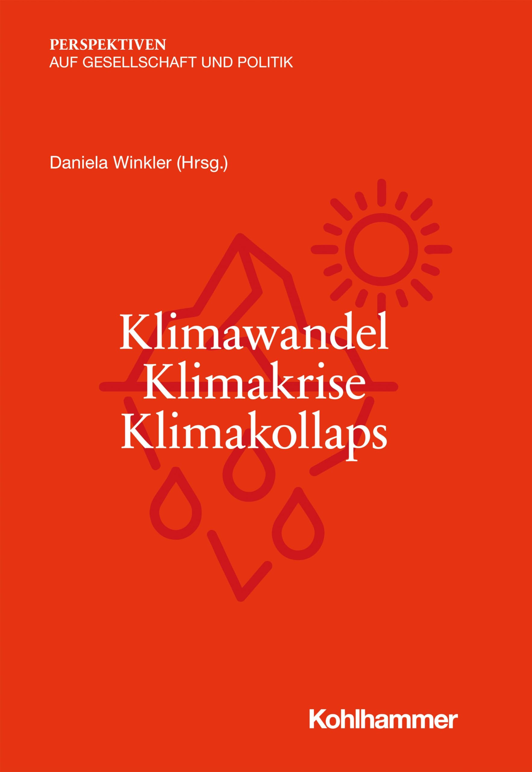Klimawandel - Klimakrise - Klimakollaps (Perspektiven auf Gesellschaft und Politik) Business, Finance & Career