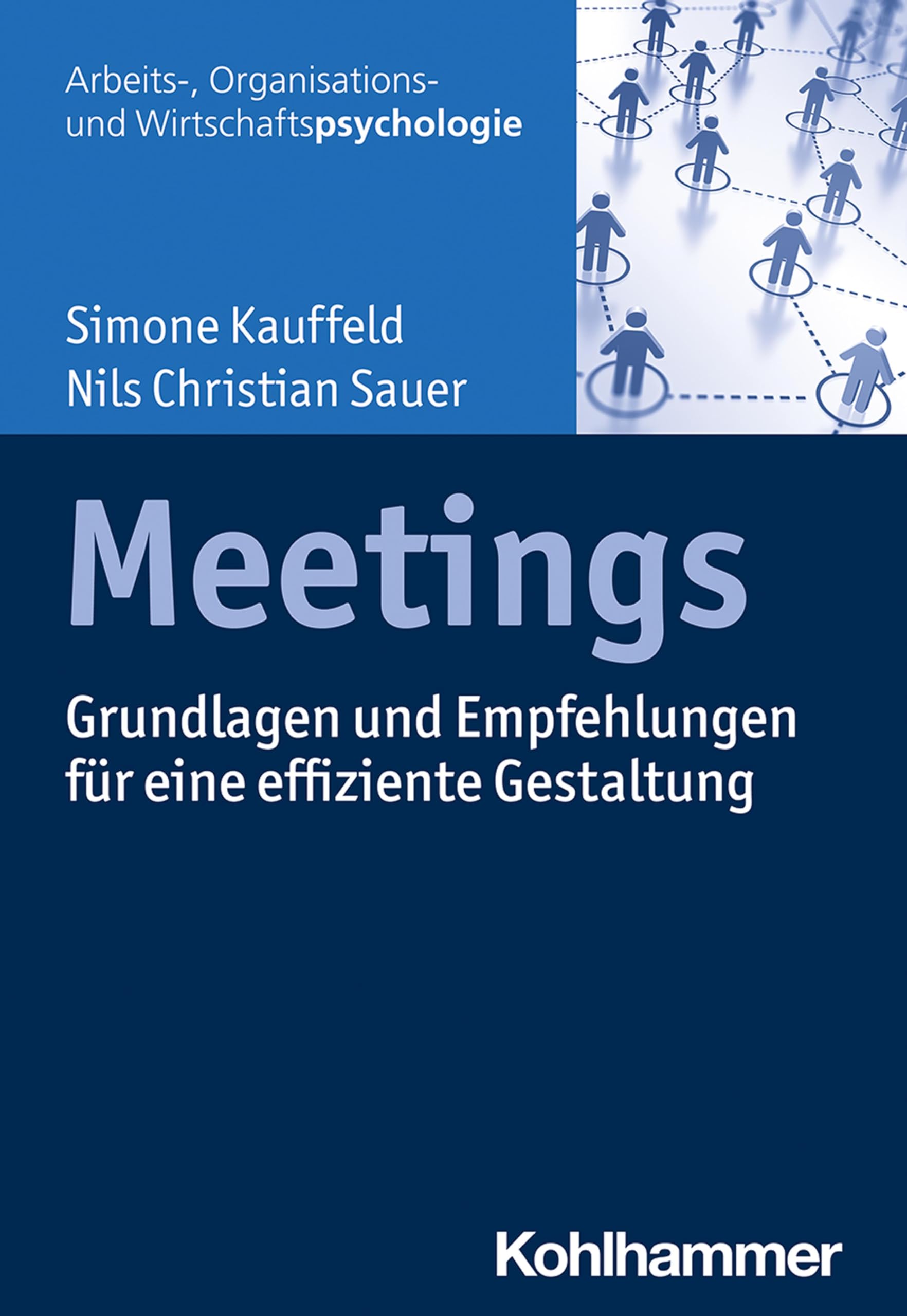 Meetings: Grundlagen und Empfehlungen für eine effiziente Gestaltung (Arbeits-, Organisations- und Wirtschaftspsychologie) Business, Finance & Career