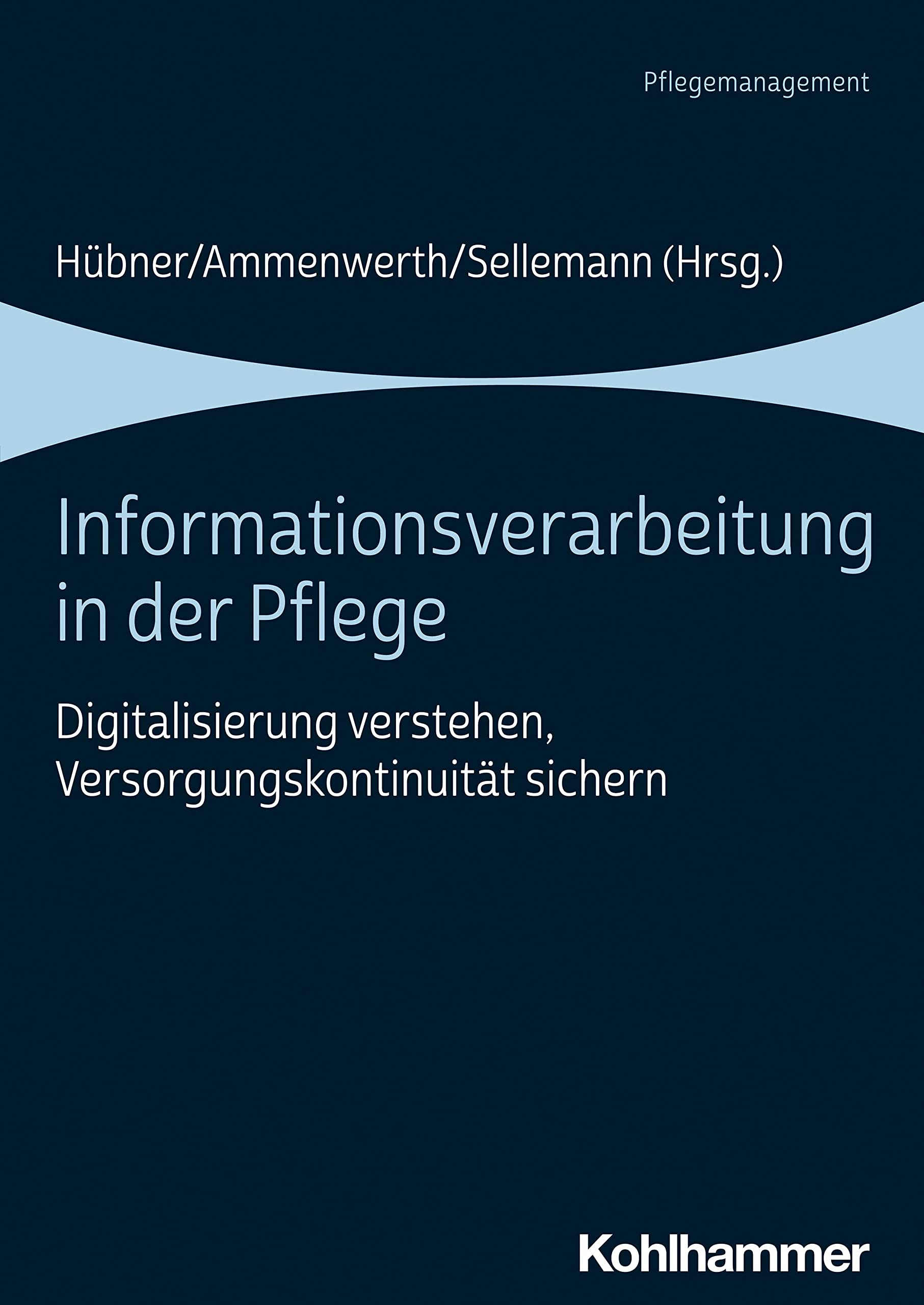 Informationsverarbeitung in der Pflege: Digitalisierung verstehen, Versorgungskontinuität sichern Medicine
