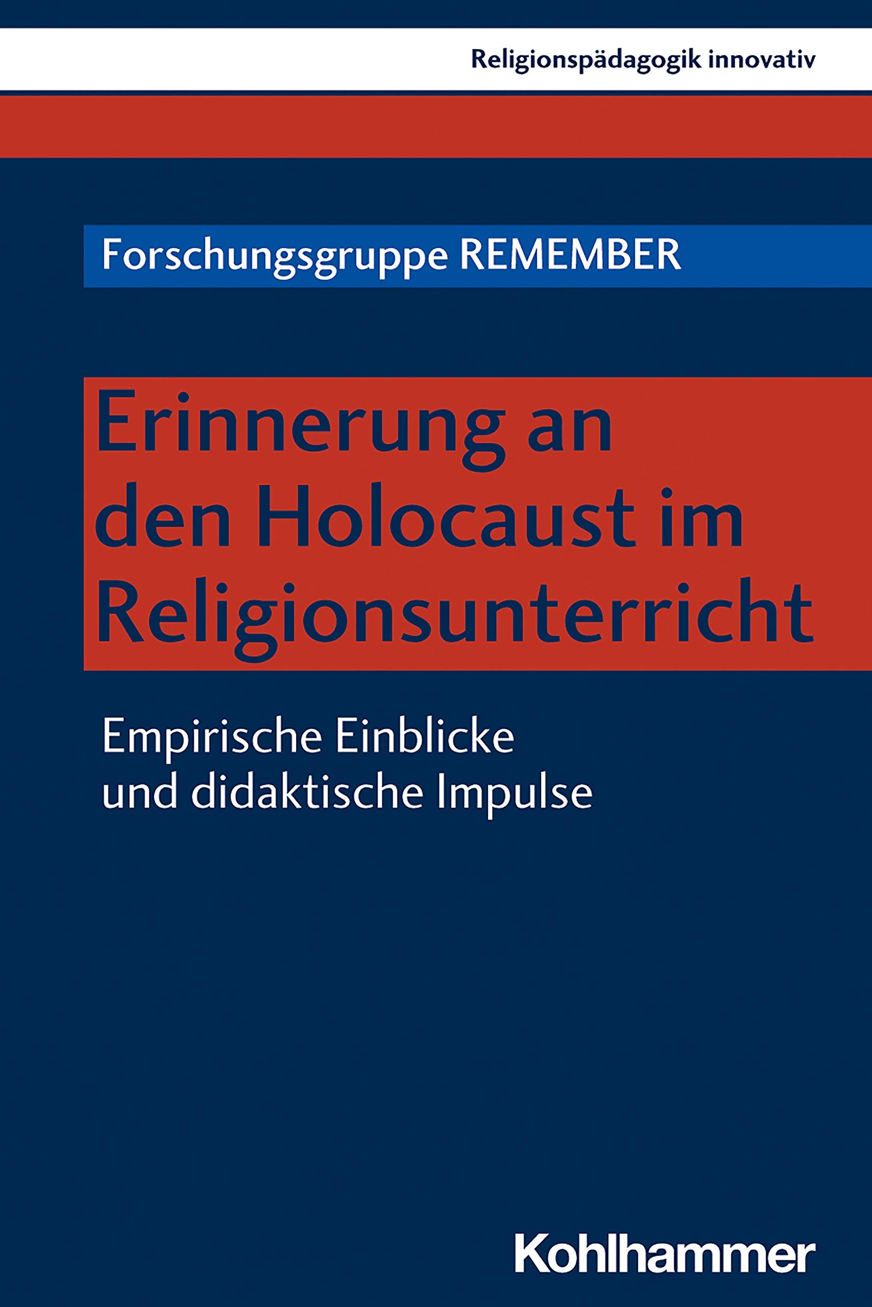 Erinnerung an den Holocaust im Religionsunterricht: Empirische Einblicke und didaktische Impulse (Religionspädagogik innovativ, 35, Band 35) German history