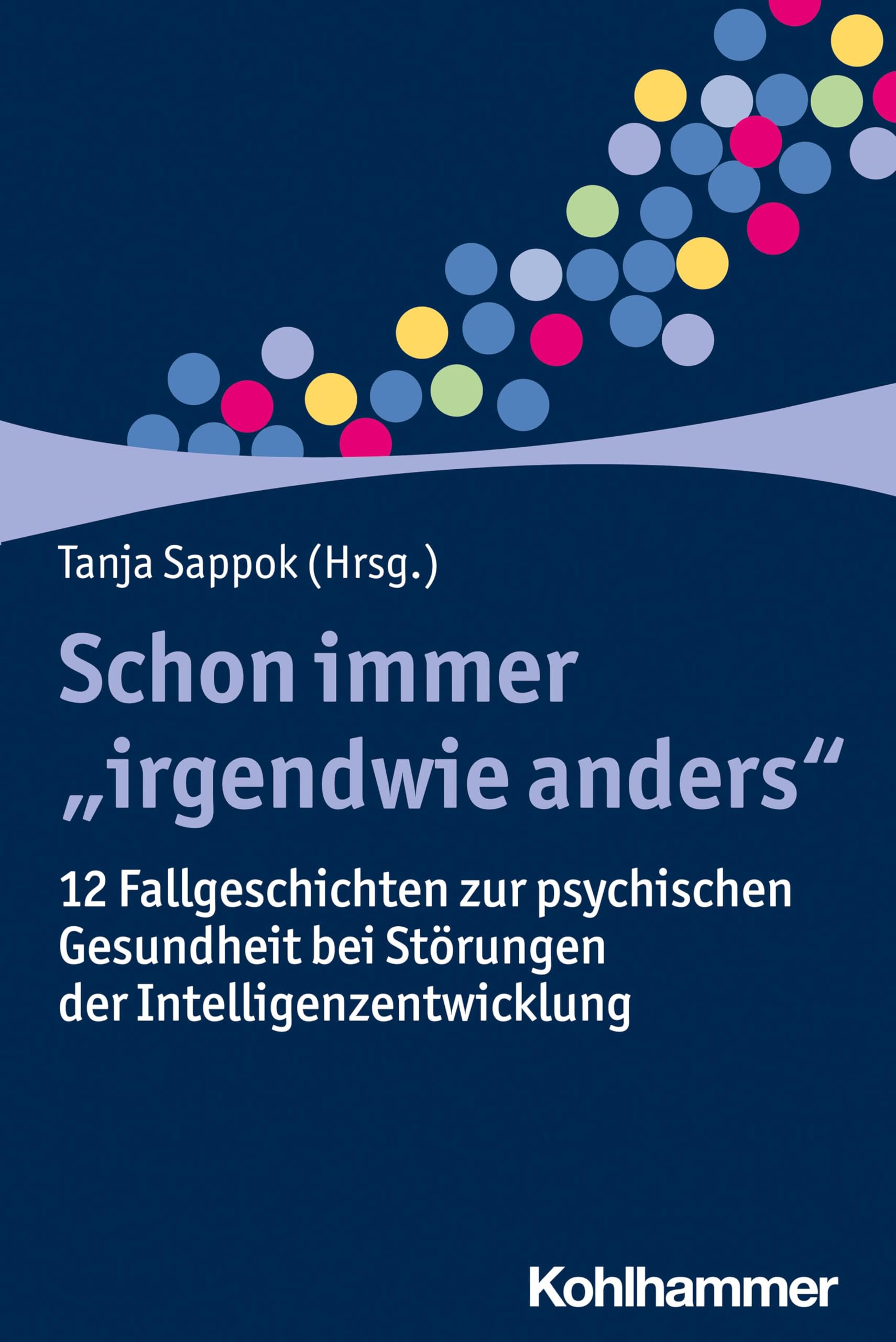 Schon immer "irgendwie anders": 12 Fallgeschichten zur psychischen Gesundheit bei Störungen der Intelligenzentwicklung Medicine