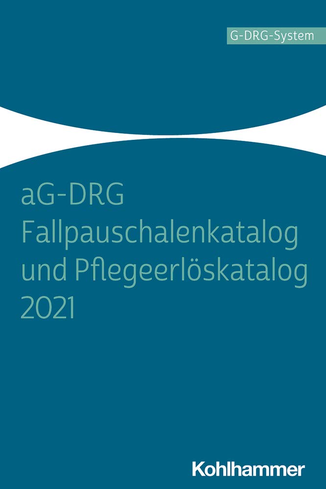 aG-DRG Fallpauschalenkatalog und Pflegeerlöskatalog 2021 Medicine