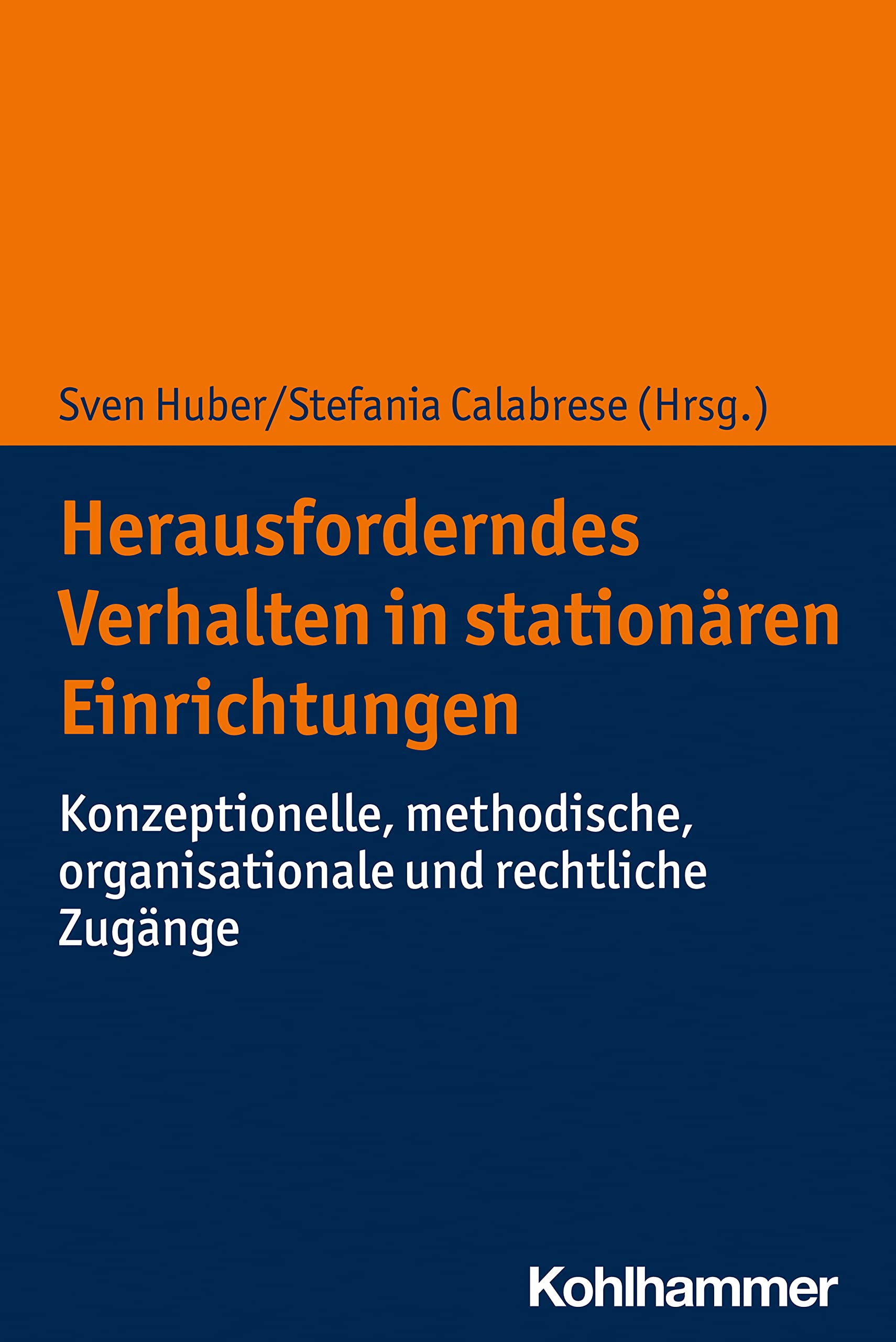 Herausforderndes Verhalten in stationären Einrichtungen: Konzeptionelle, methodische, organisationale und rechtliche Zugänge Social Sciences