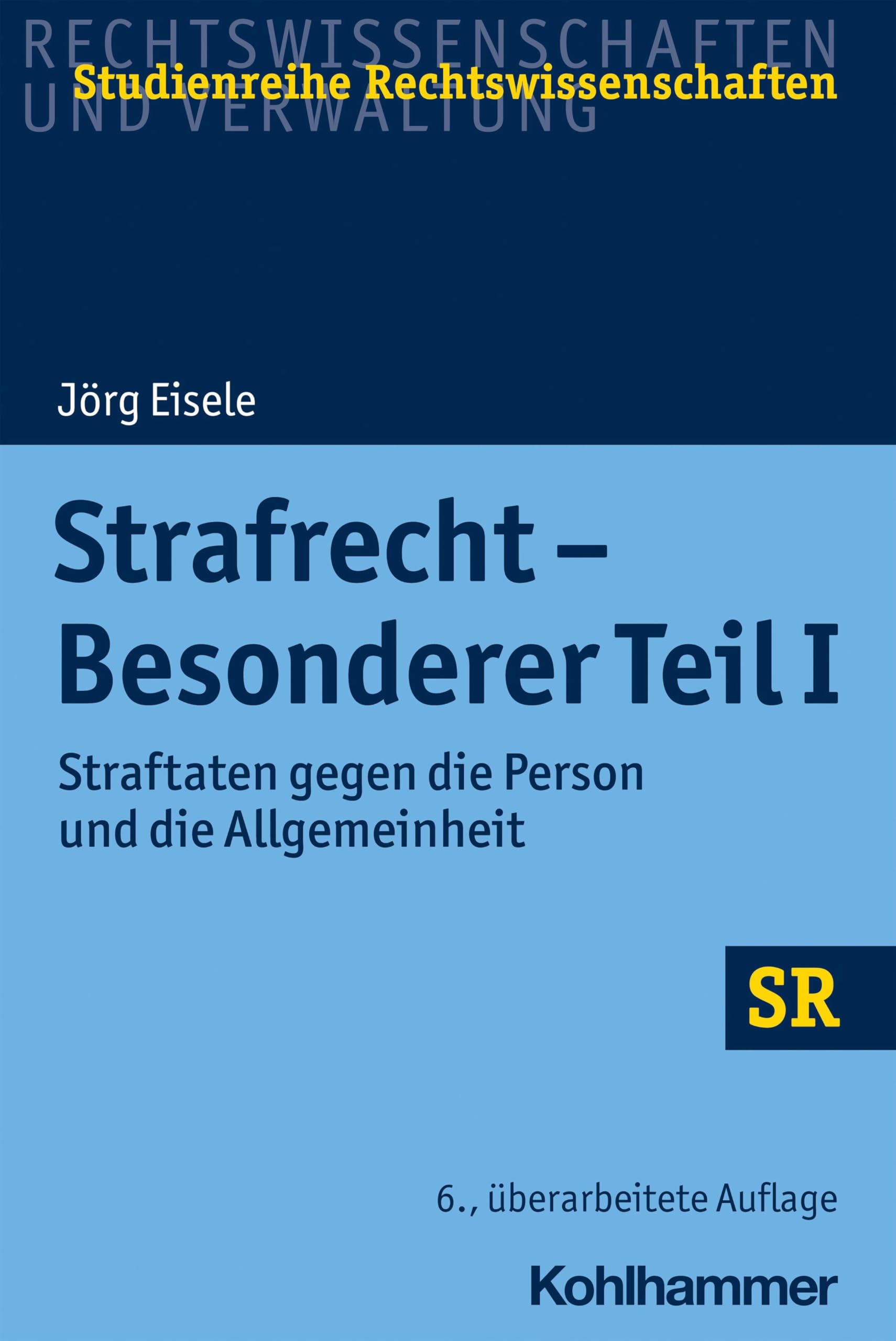 Strafrecht - Besonderer Teil I: Straftaten gegen die Person und die Allgemeinheit (SR-Studienreihe Rechtswissenschaften) Law