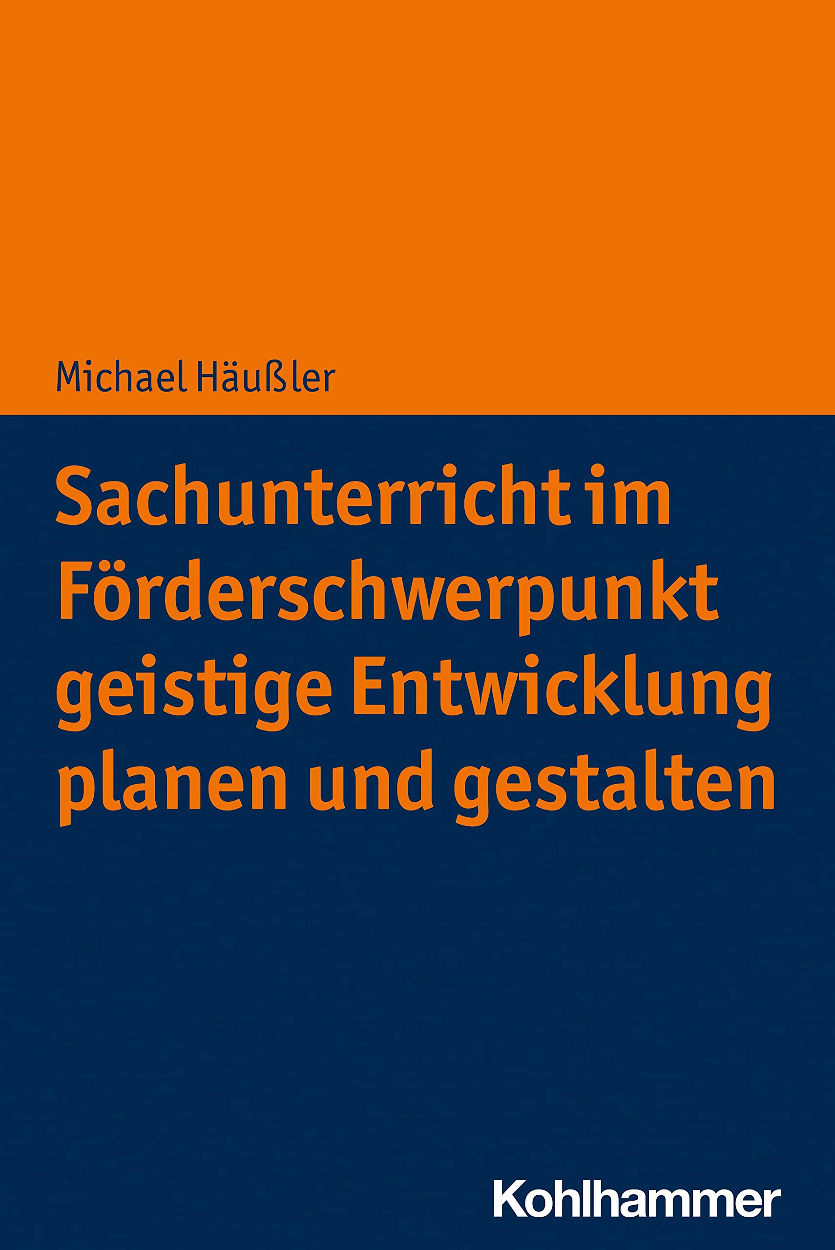 Sachunterricht im Förderschwerpunkt geistige Entwicklung planen und gestalten: Sonderpädagogischer Schwerpunkt Geistige Entwicklung (Schule und Unterricht bei intellektueller Beeinträchtigung) Education & Training