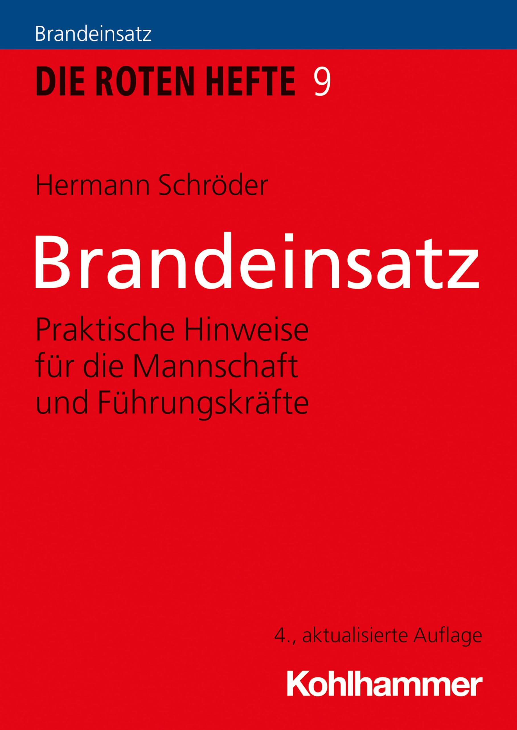 Brandeinsatz: Praktische Hinweise für die Mannschaft und Führungskräfte (Die Roten Hefte, 9, Band 9) Social Sciences