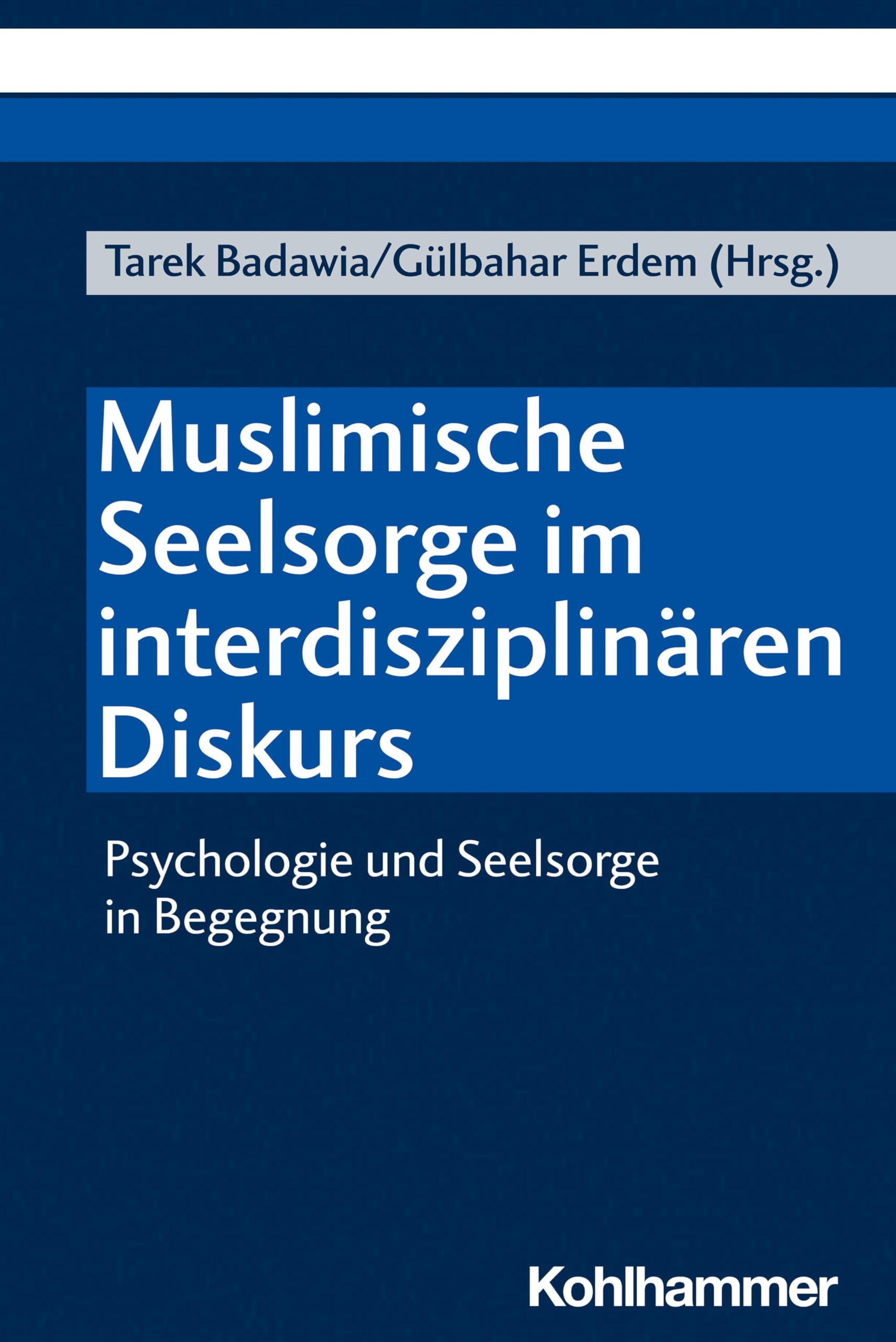 Muslimische Seelsorge im interdisziplinären Diskurs: Psychologie und Seelsorge in Begegnung Religion & Esotericism