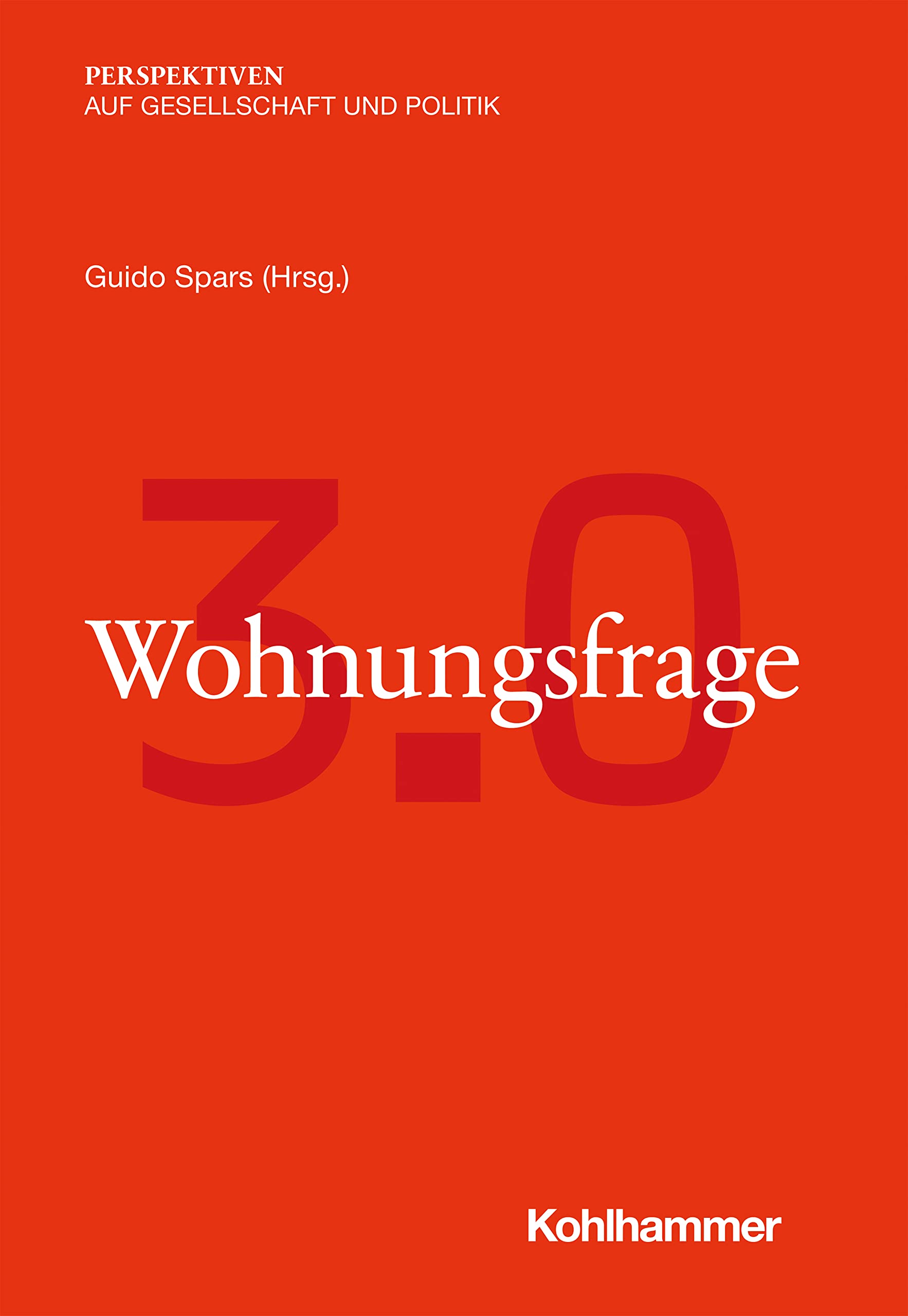 Wohnungsfrage 3.0 (Perspektiven auf Gesellschaft und Politik) Books