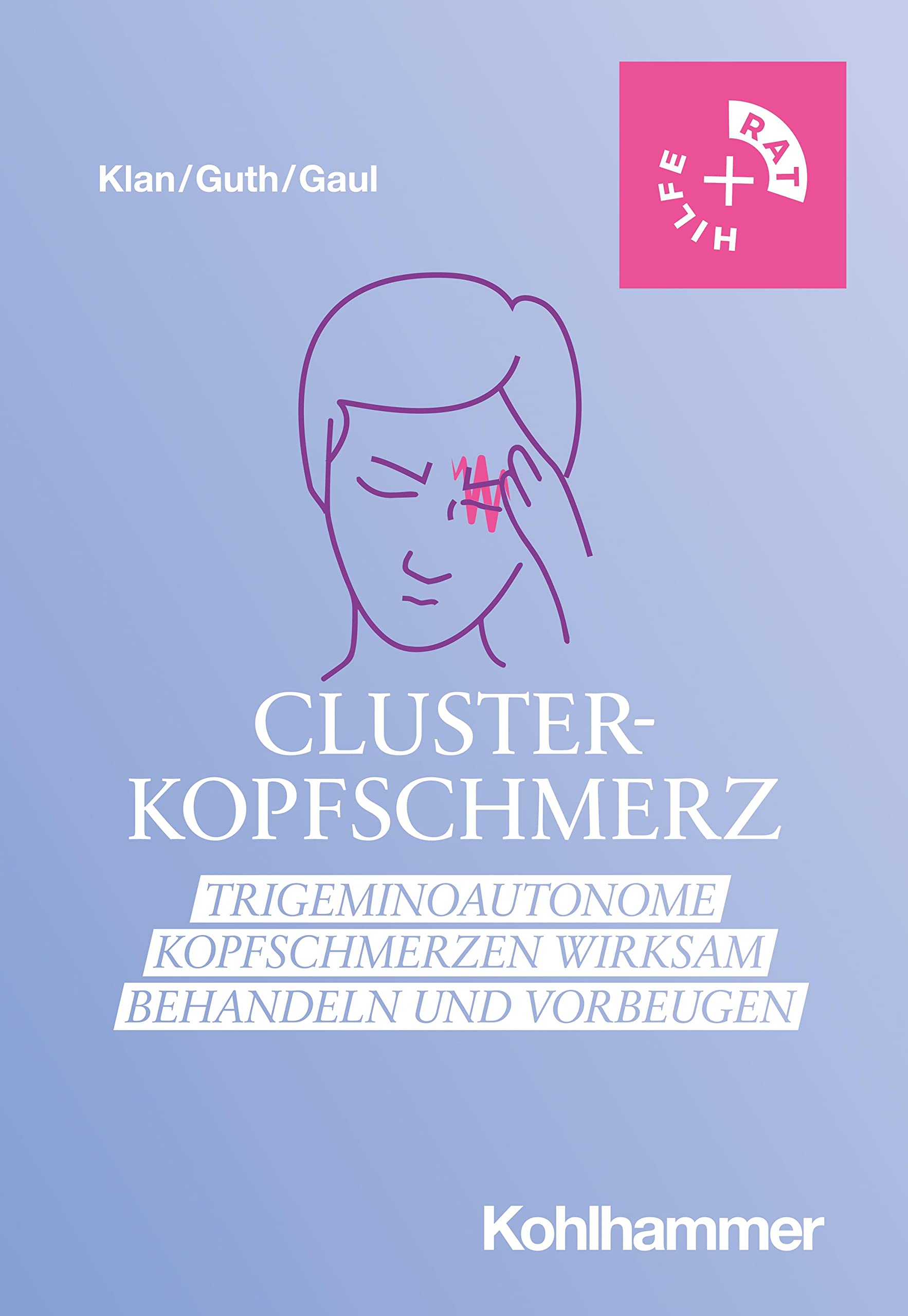 Clusterkopfschmerz: Trigeminoautonome Kopfschmerzen wirksam behandeln und vorbeugen (Rat + Hilfe) Medicine