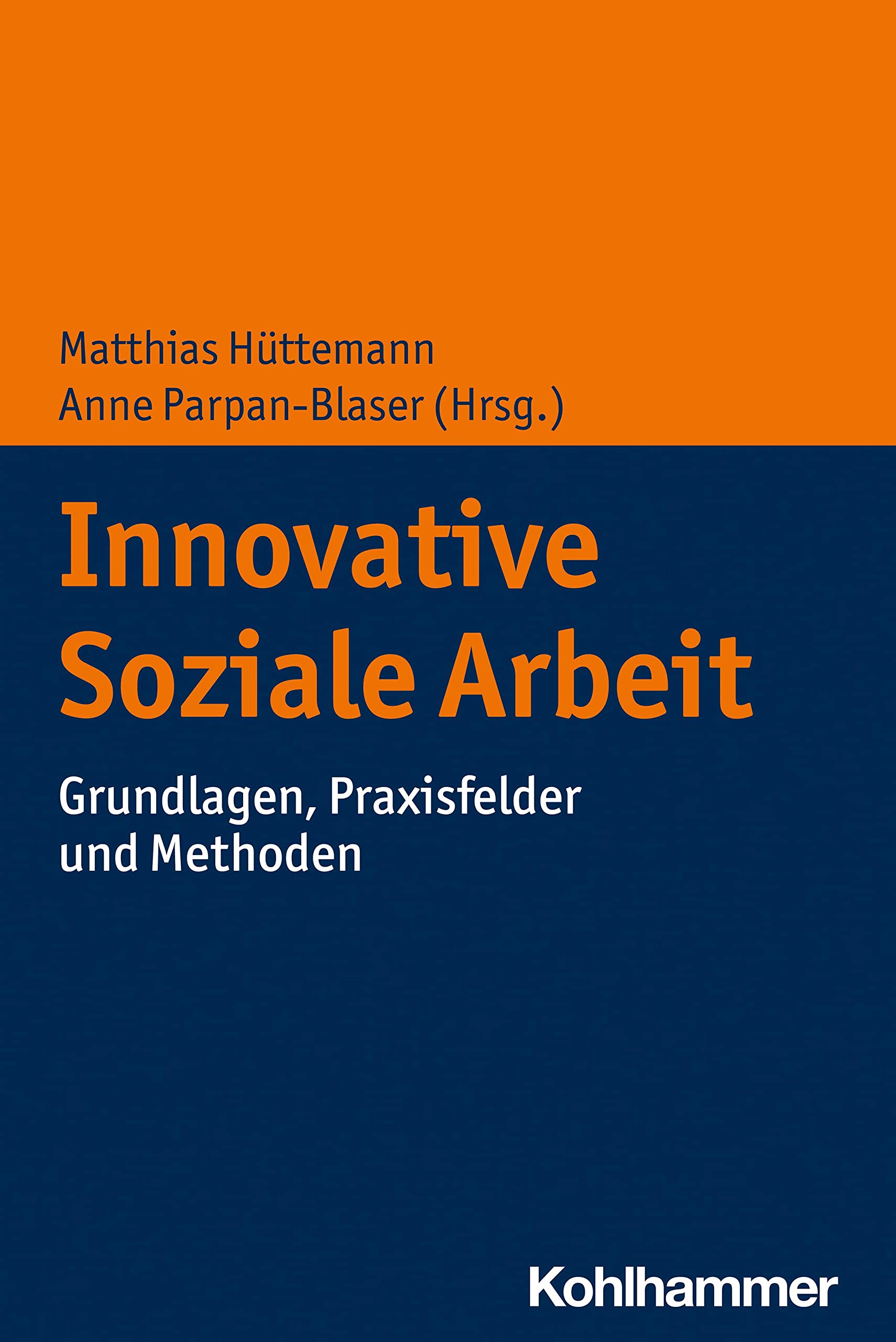 Innovative Soziale Arbeit: Grundlagen, Praxisfelder und Methoden Social Sciences