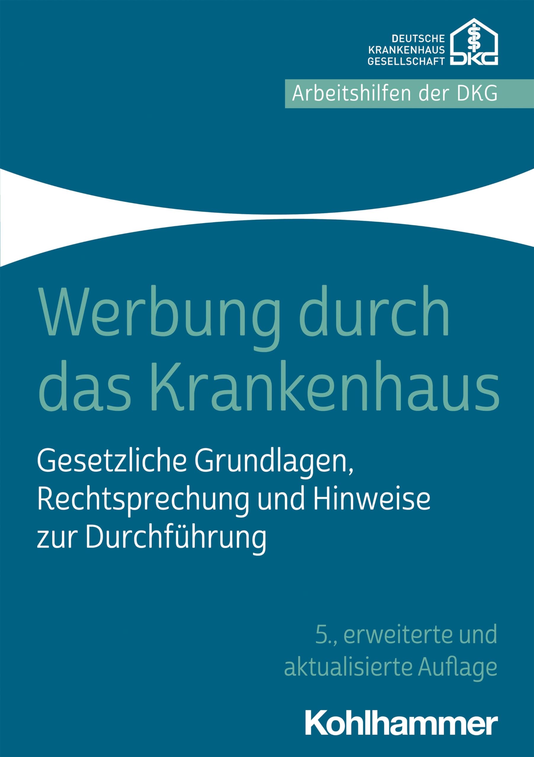 Werbung durch das Krankenhaus: Gesetzliche Grundlagen, Rechtsprechung und Hinweise zur Durchführung Medicine