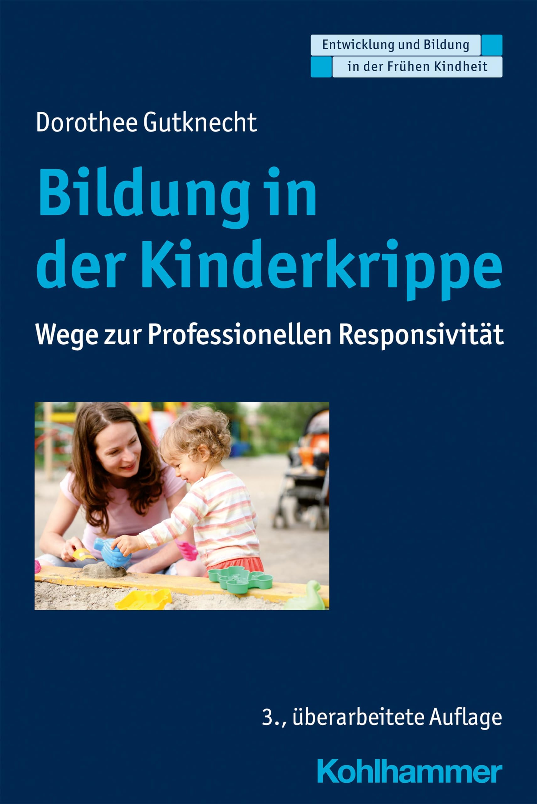 Bildung in der Kinderkrippe: Wege zur Professionellen Responsivität (Entwicklung und Bildung in der Frühen Kindheit) Social Sciences