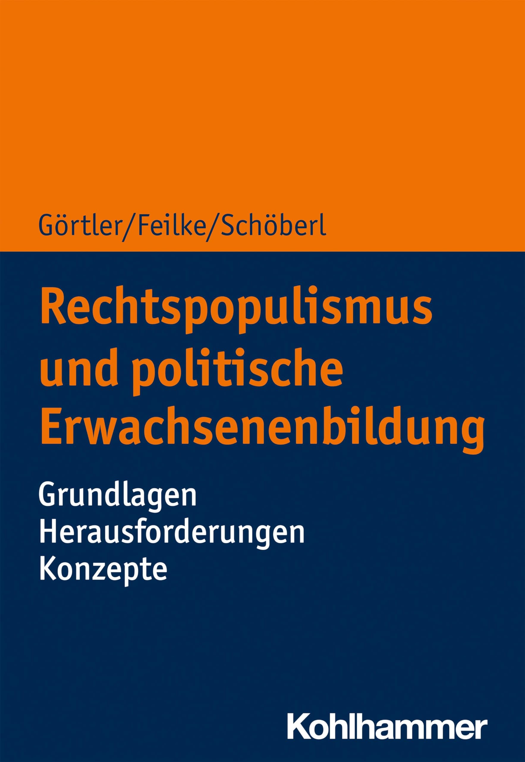 Rechtspopulismus und politische Erwachsenenbildung: Grundlagen - Herausforderungen - Konzepte Education & Training