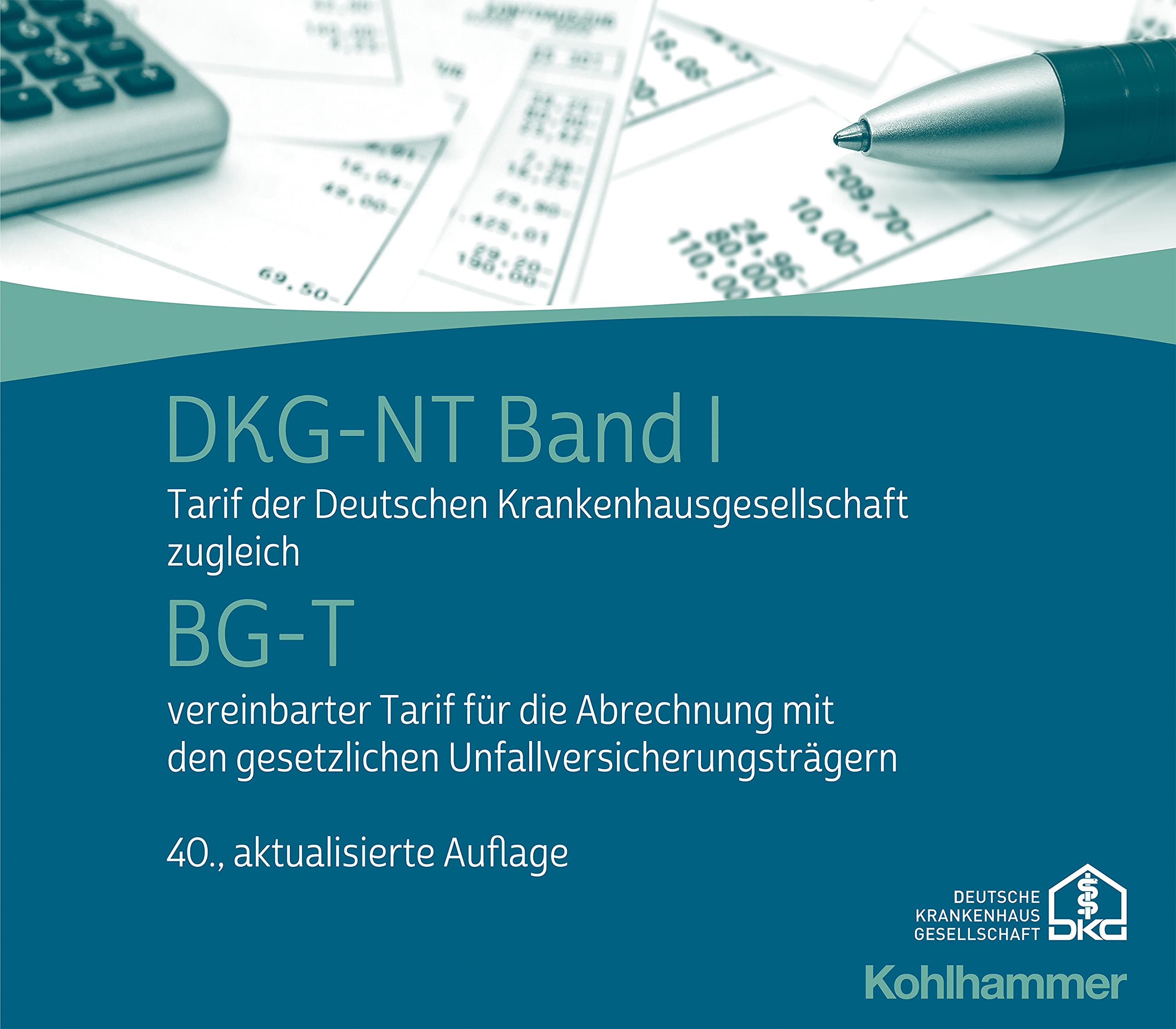 DKG-NT Band I / BG-T: Tarif der Deutschen Krankenhausgesellschaft zugleich BG-T vereinbarter Tarif für die Abrechnung mit den gesetzlichen ... Krankenhausgesellschaft, 40, Band 40) Medicine
