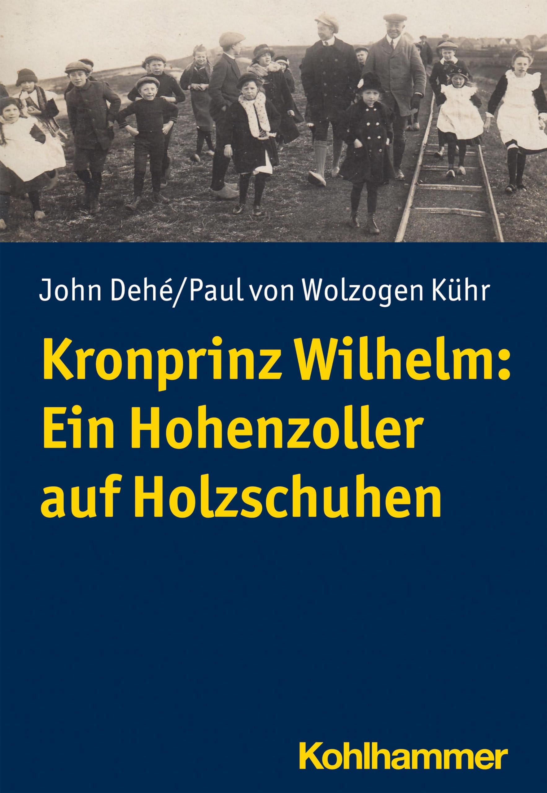 Kronprinz Wilhelm: Ein Hohenzoller auf Holzschuhen Books