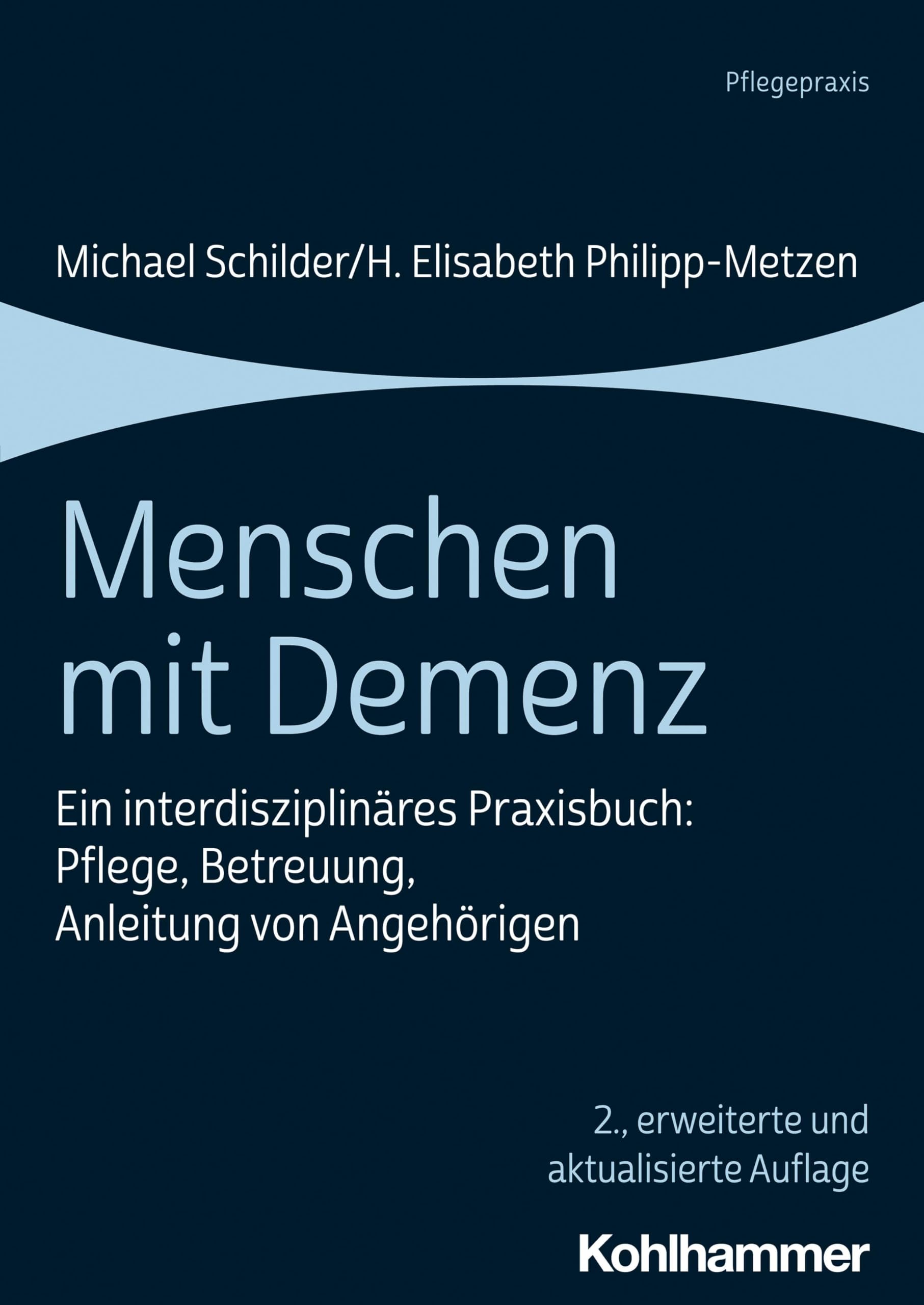 Menschen mit Demenz: Ein interdisziplinäres Praxisbuch: Pflege, Betreuung, Anleitung von Angehörigen Medicine