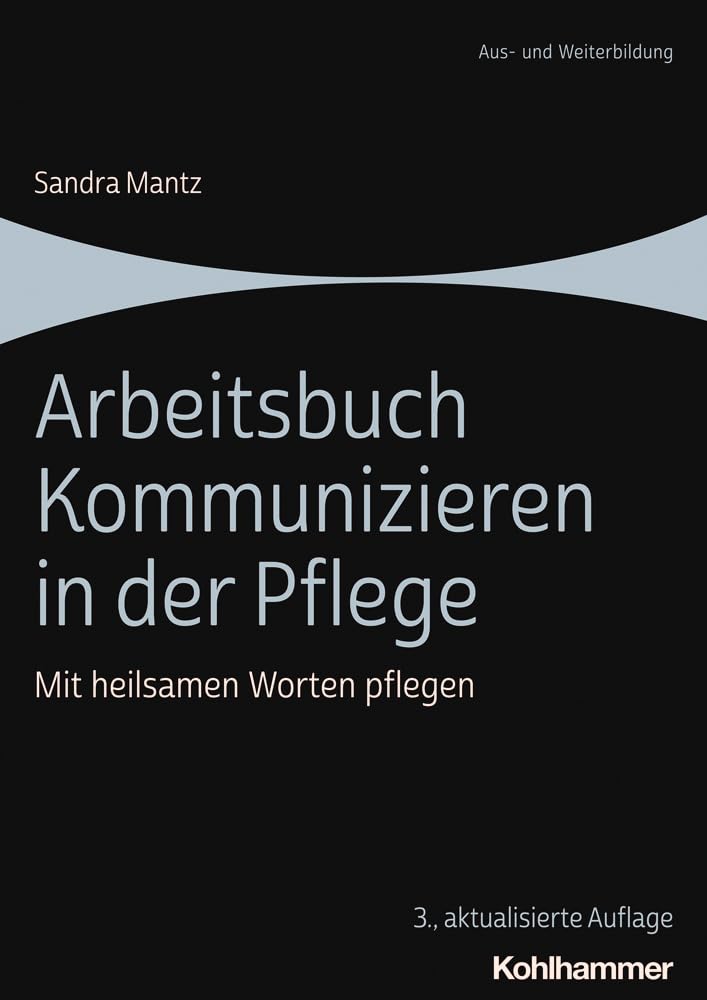 Arbeitsbuch Kommunizieren in der Pflege: Mit heilsamen Worten pflegen Medicine