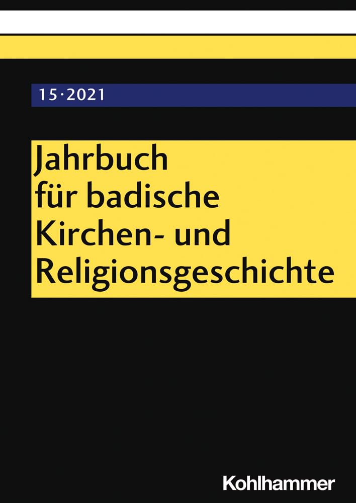 Jahrbuch für badische Kirchen- und Religionsgeschichte: Band 15 (2021) (Jahrbuch für badische Kirchen- und Religionsgeschichte, 15, Band 15) Philosophy