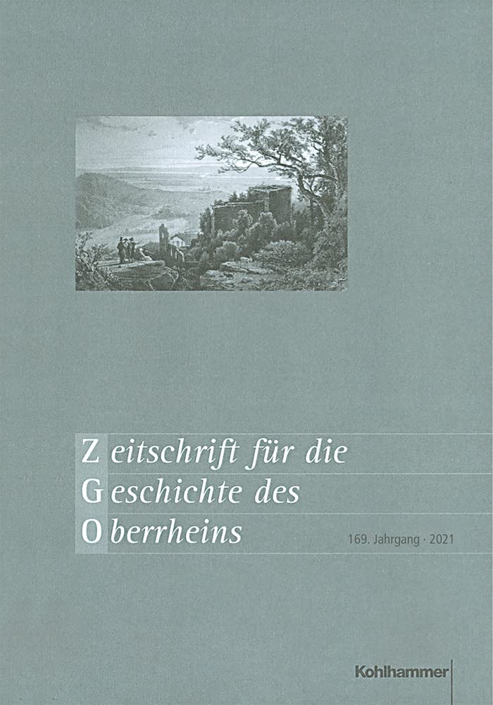 Zeitschrift für die Geschichte des Oberrheins: 169. Jahrgang (2021) Politics & History