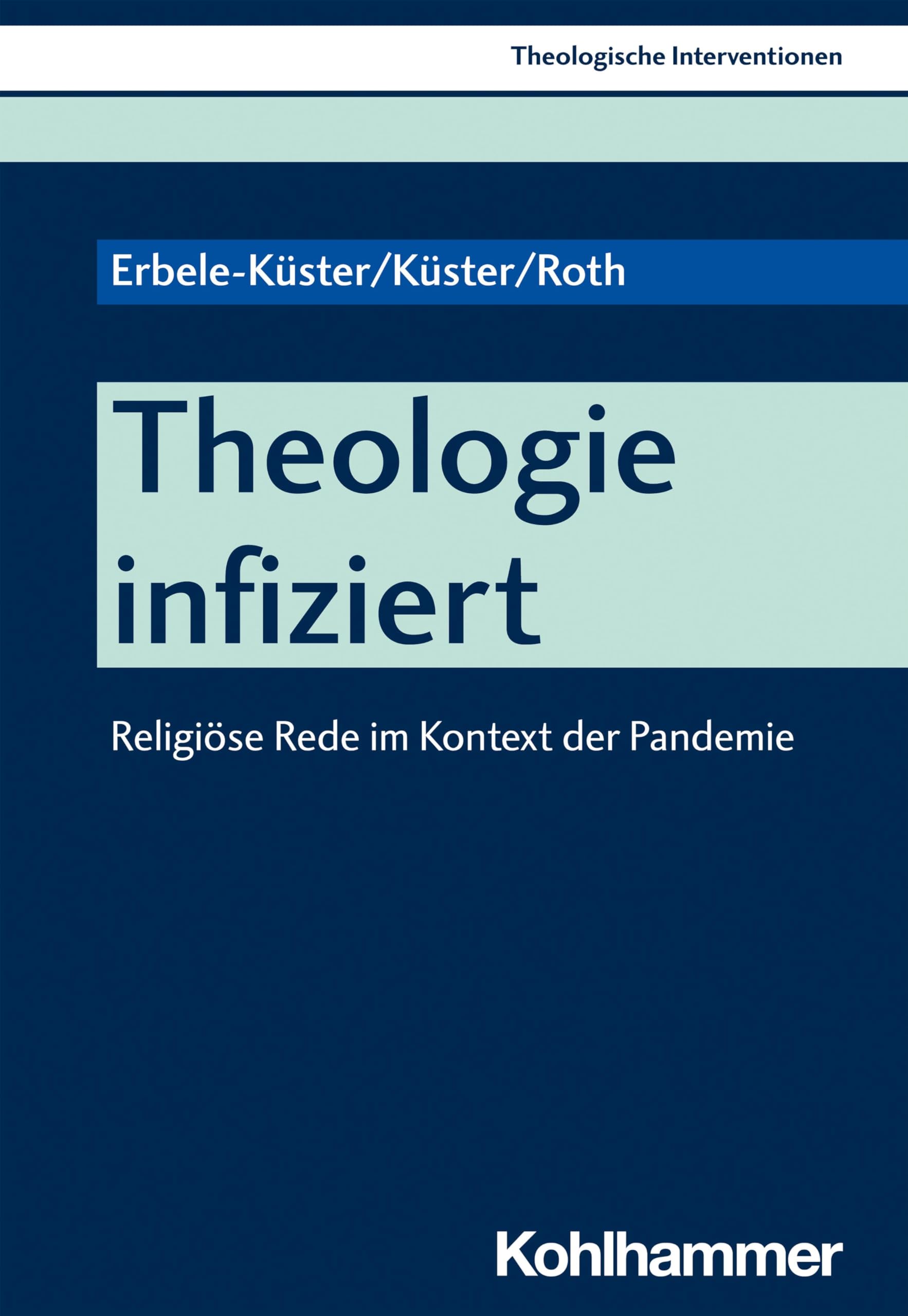 Theologie infiziert: Religiöse Rede im Kontext der Pandemie (Theologische Interventionen, 7, Band 7) Social Sciences